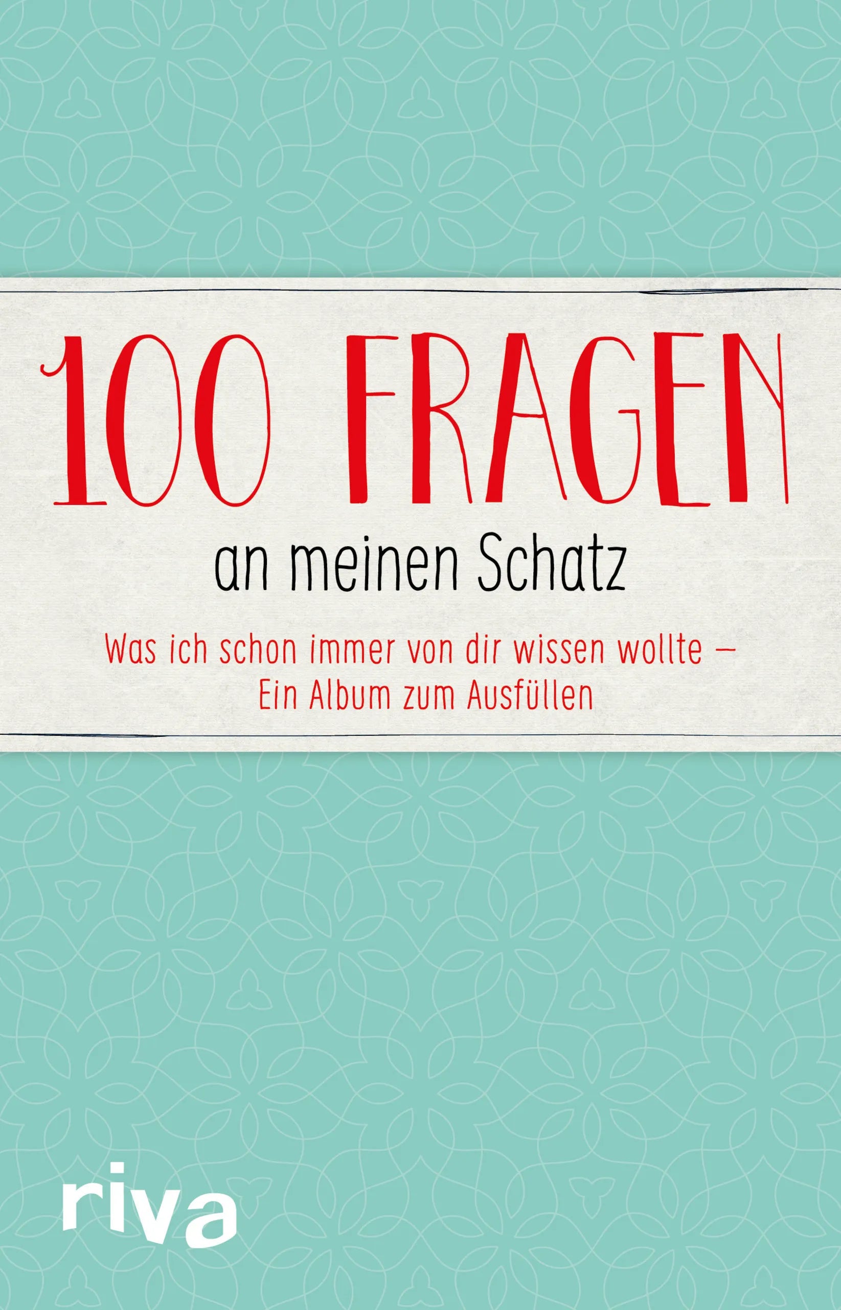 Buchcover von '100 Fragen an meinen Schatz' - Gebundene Ausgabe von riva Verlag