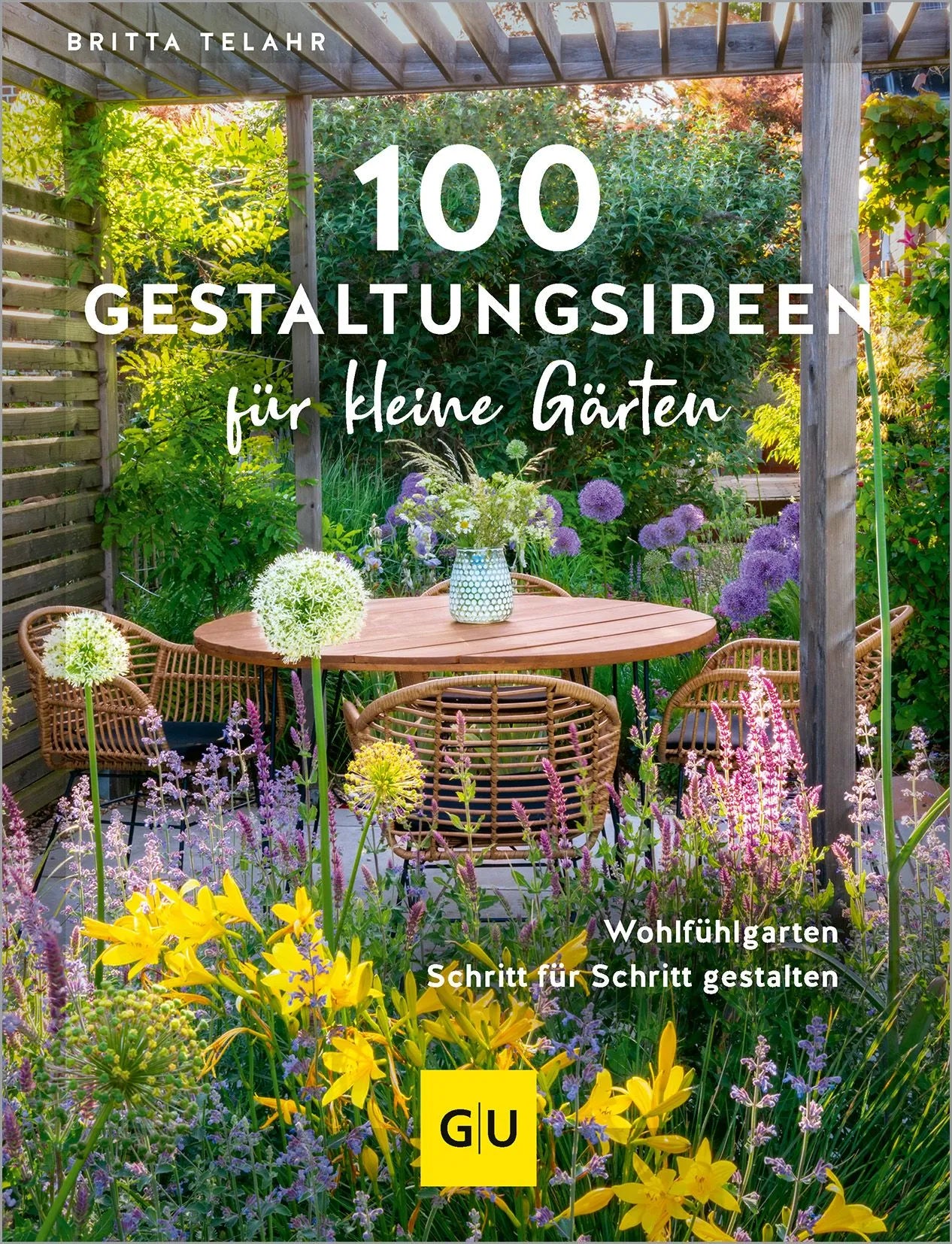 Cover: 100 Gestaltungsideen für kleine Gärten (Hardcover) von Britta Telahr