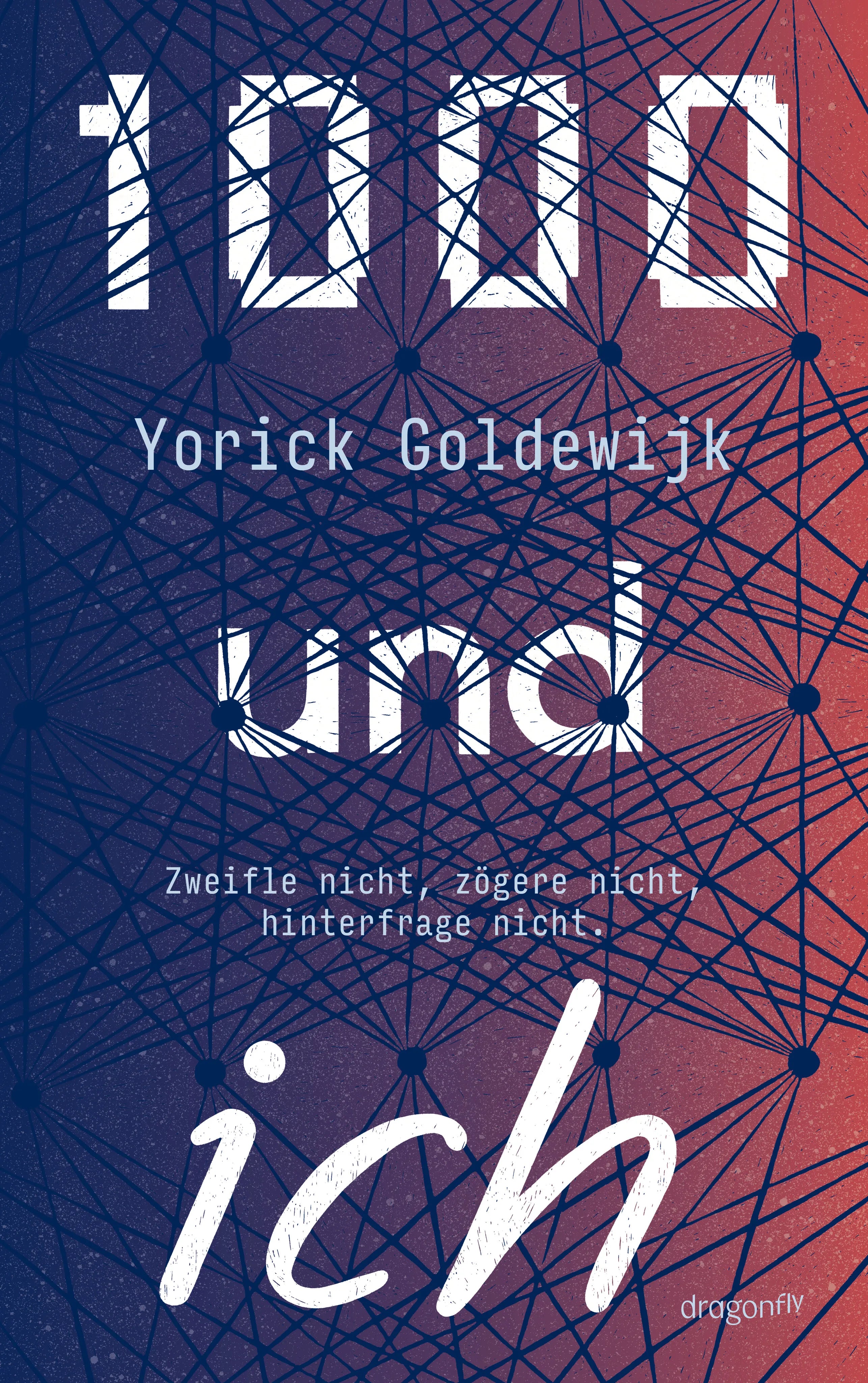 Buchcover von '1000 und ich. Zweifle nicht, zögere nicht, hinterfrage nicht.' - Paperback von Yorick Goldewijk