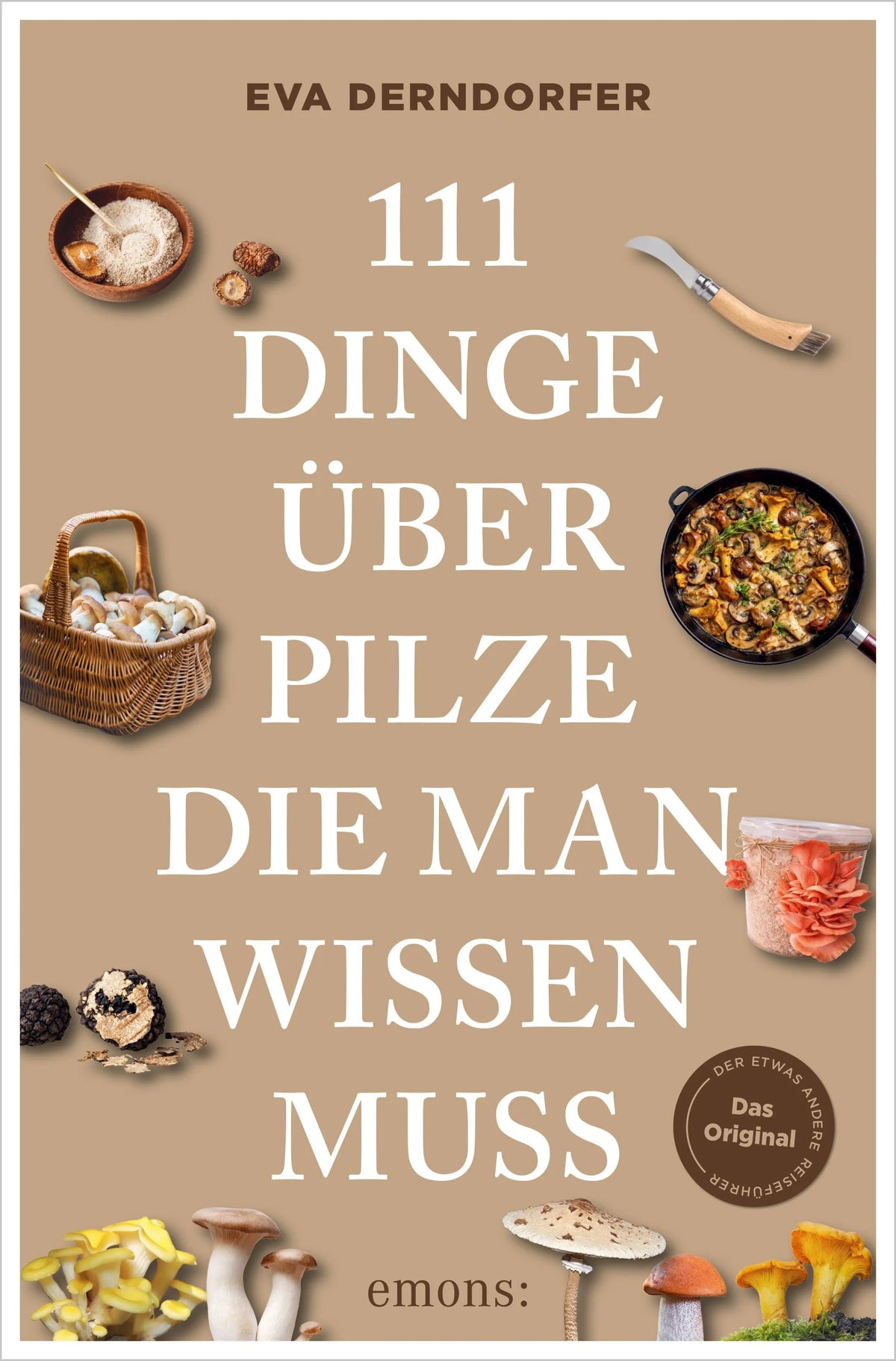 Cover: 111 Dinge über Pilze, die man wissen muss (E-Book) von Eva Derndorfer