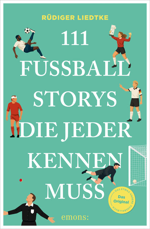 111 Fußball-Storys, die jeder kennen muss