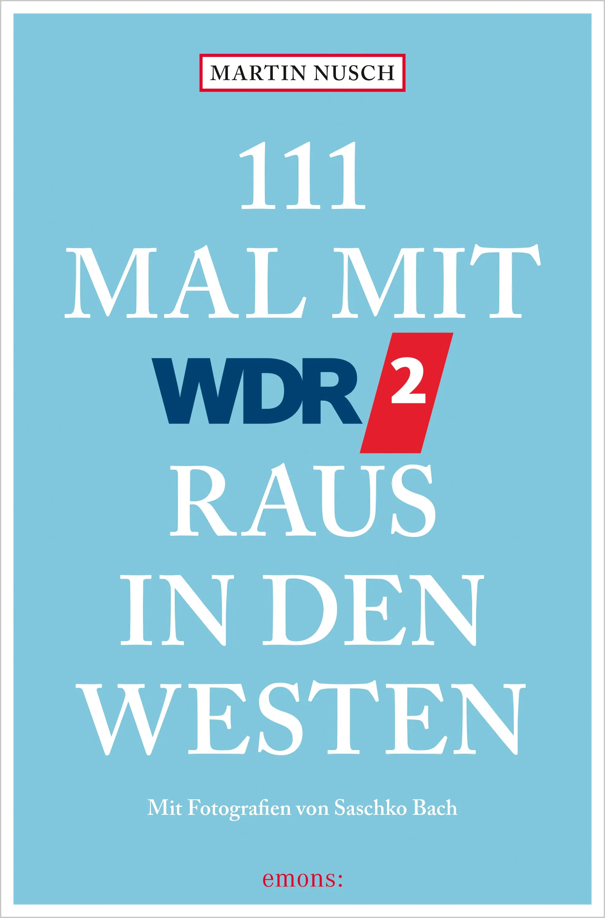 Cover: 111 Mal mit WDR 2 raus in den Westen (E-Book) von Martin Nusch