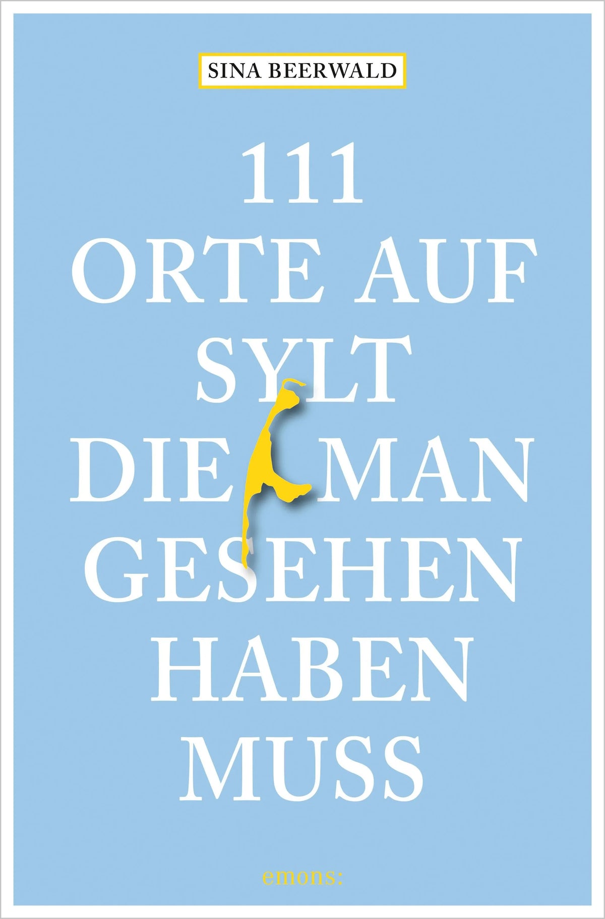 Cover: 111 Orte auf Sylt, die man gesehen haben muss (E-Book) von Sina Beerwald