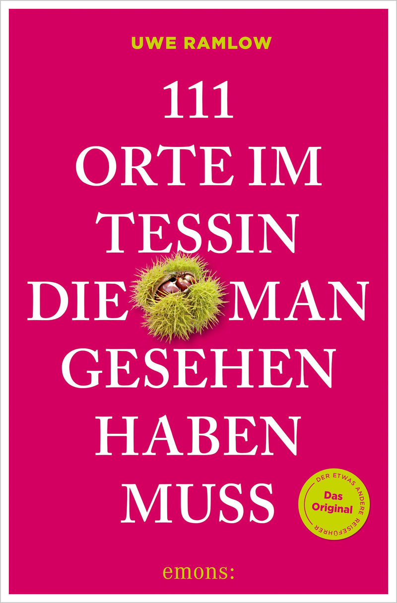111 Orte im Tessin, die man gesehen haben muss