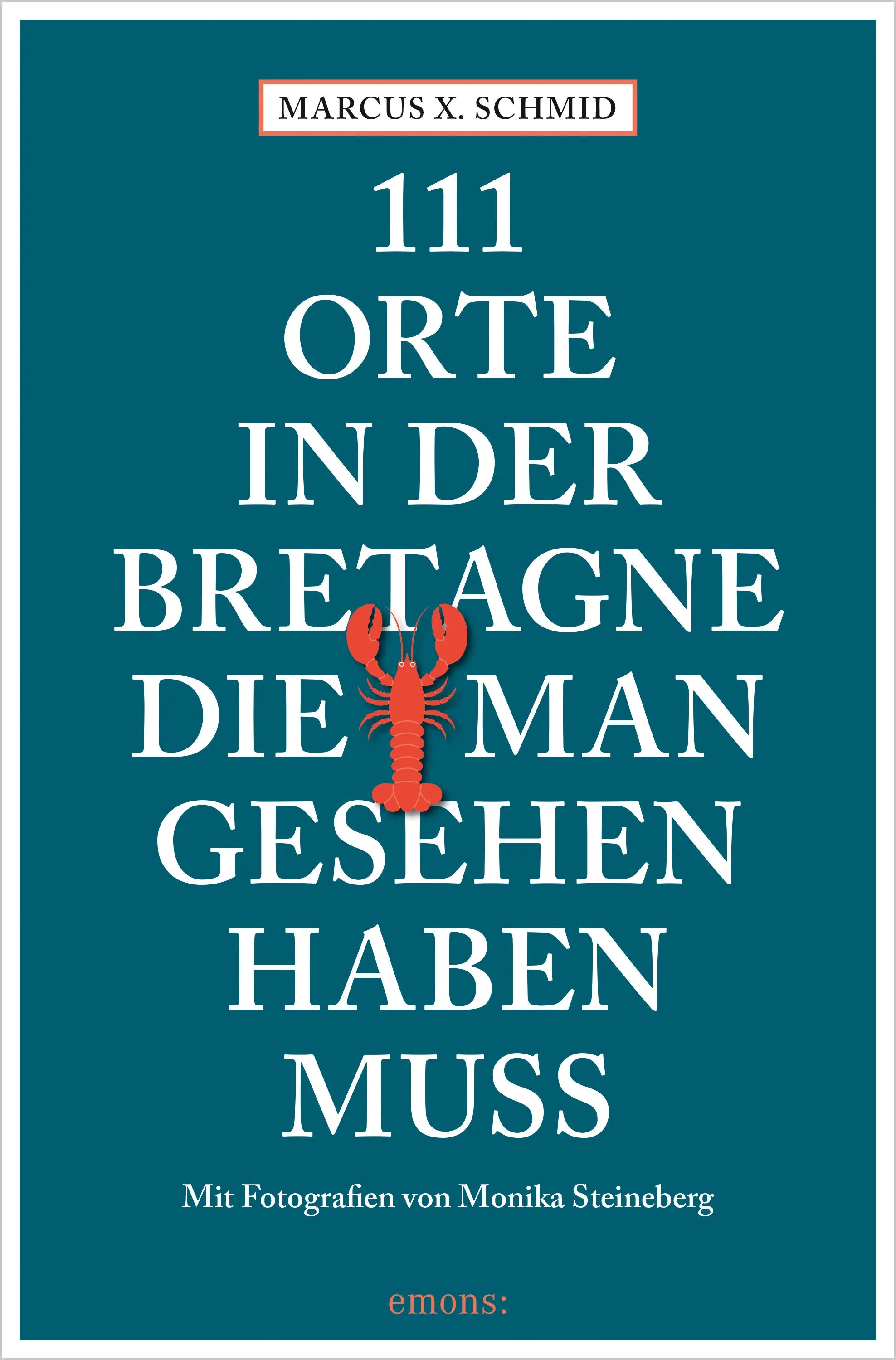 Cover: 111 Orte in der Bretagne, die man gesehen haben muss (E-Book) von Marcus X. Schmid