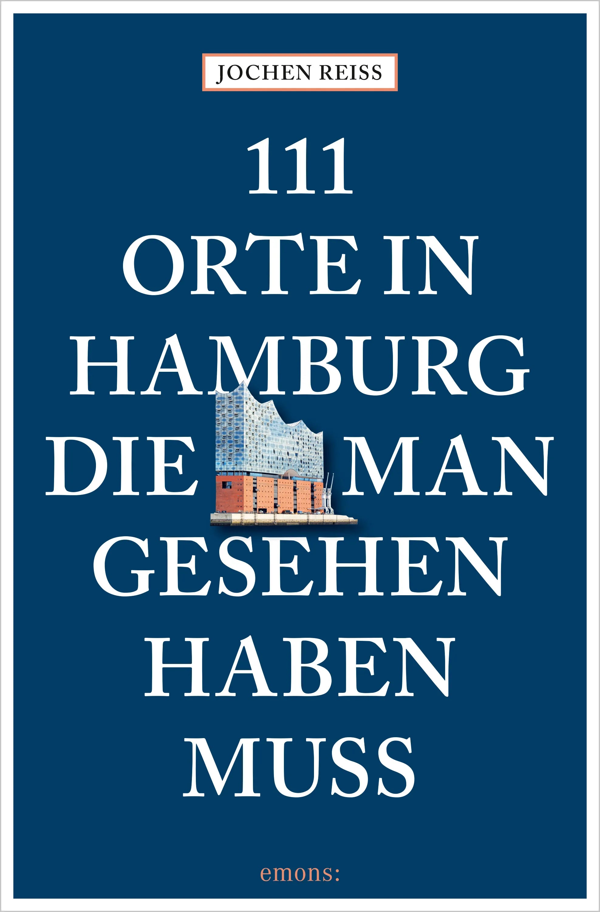 Cover: 111 Orte in Hamburg, die man gesehen haben muss (E-Book) von Jochen Reiss