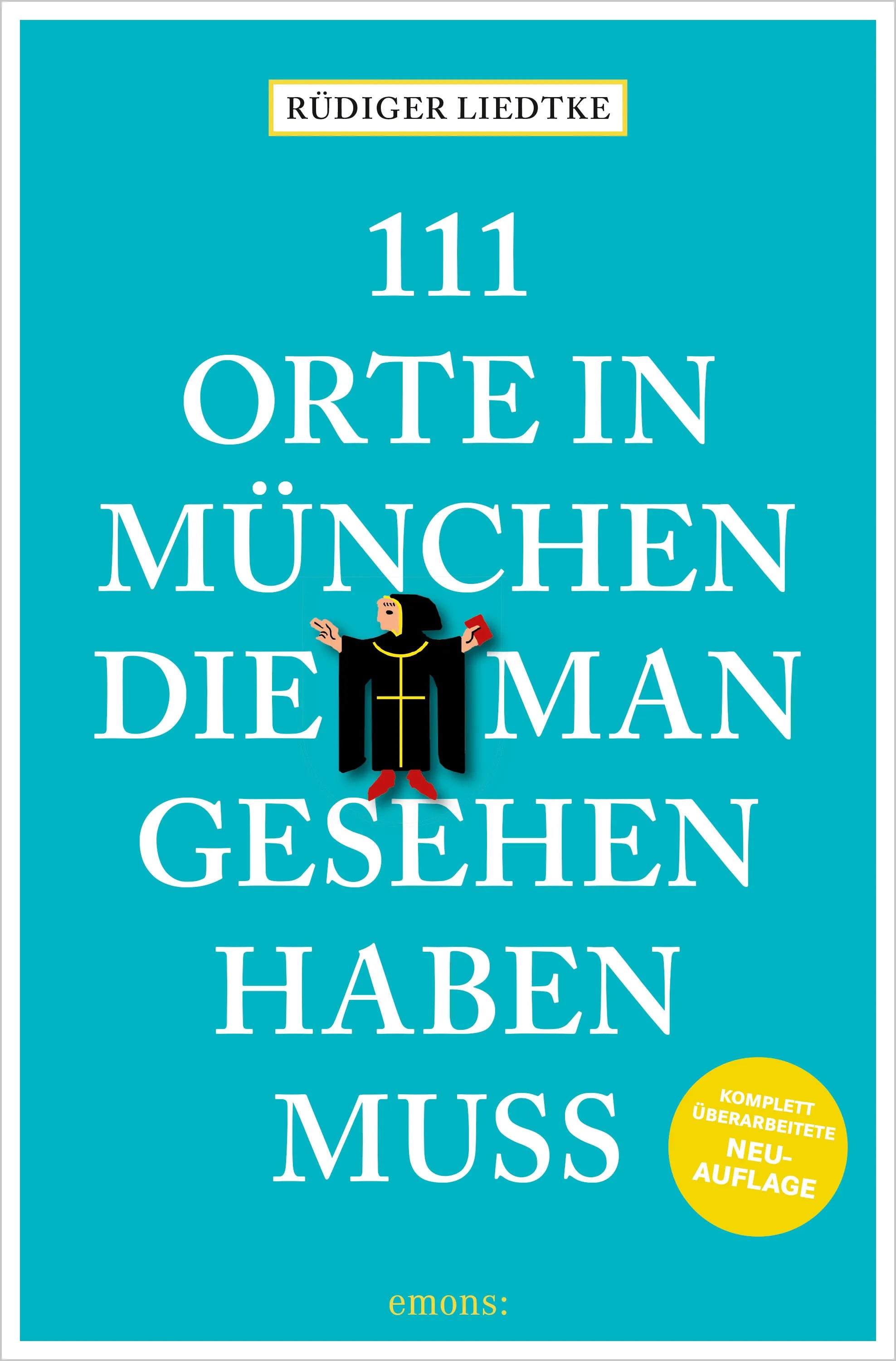 Cover: 111 Orte in München, die man gesehen haben muss, Band 1 (E-Book) von Rüdiger Liedtke