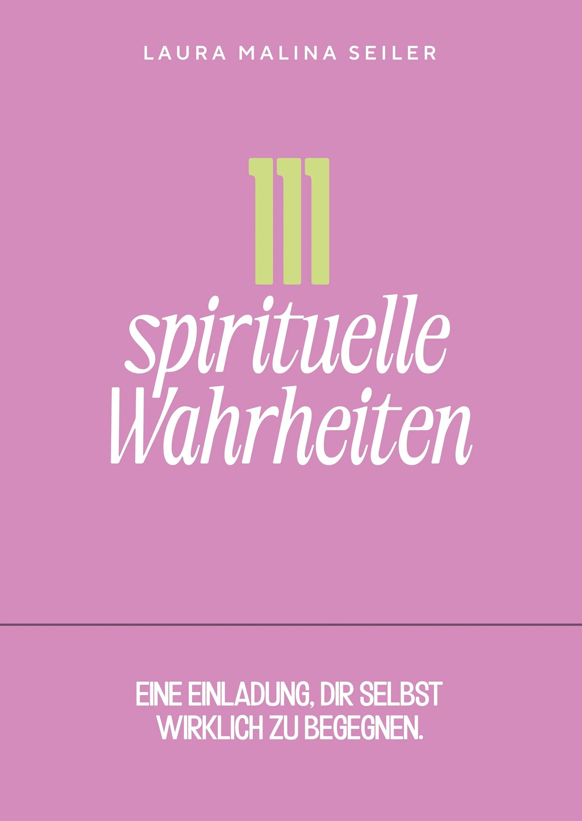 Cover: 111 Spirituelle Wahrheiten - Eine Einladung, dir selbst wirklich zu begegnen (Hardcover) von Laura Malina Seiler