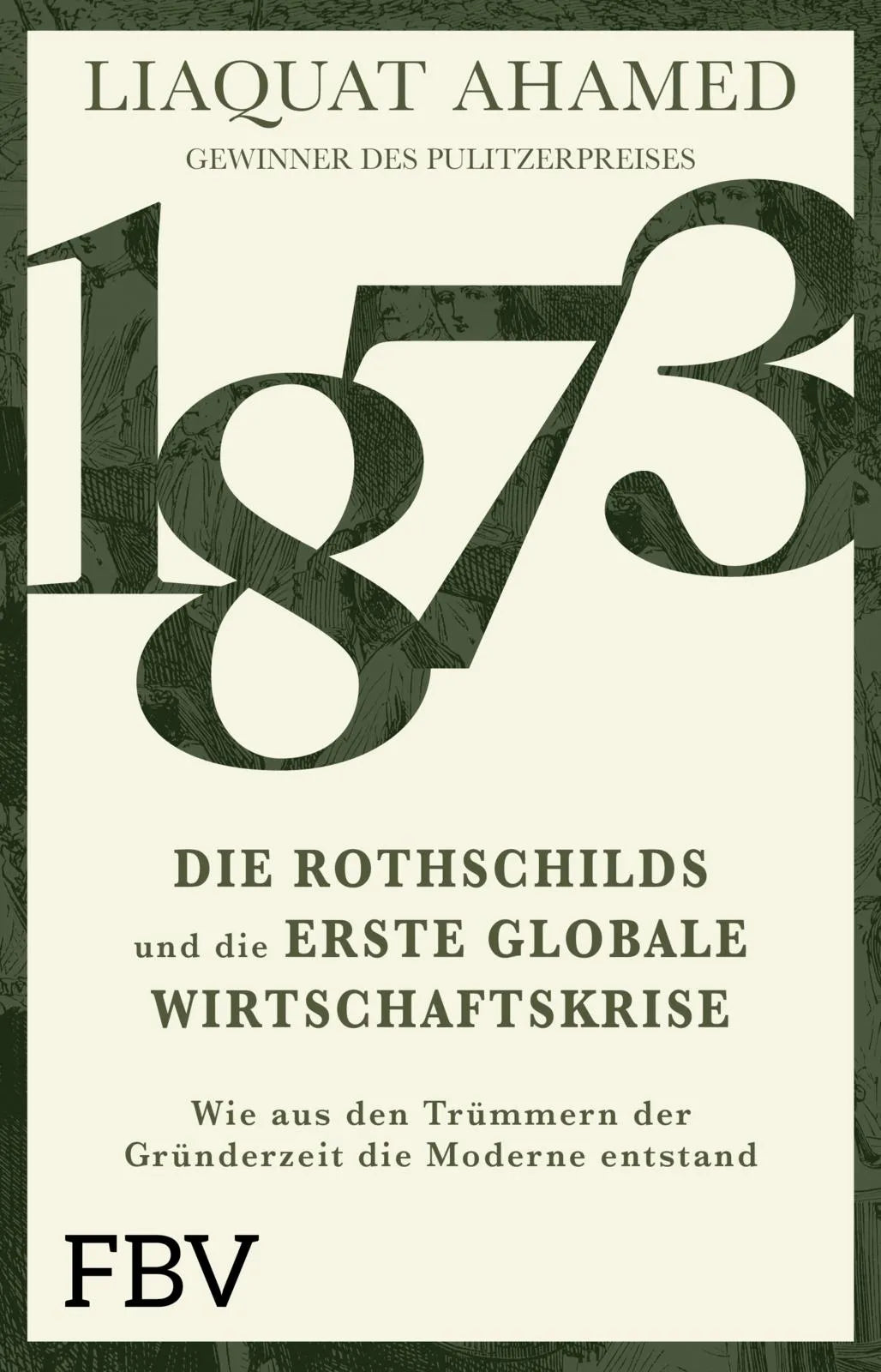 Cover: 1873 – Die Rothschilds und die erste globale Wirtschaftskrise (Hardcover) von Liaquat Ahamed