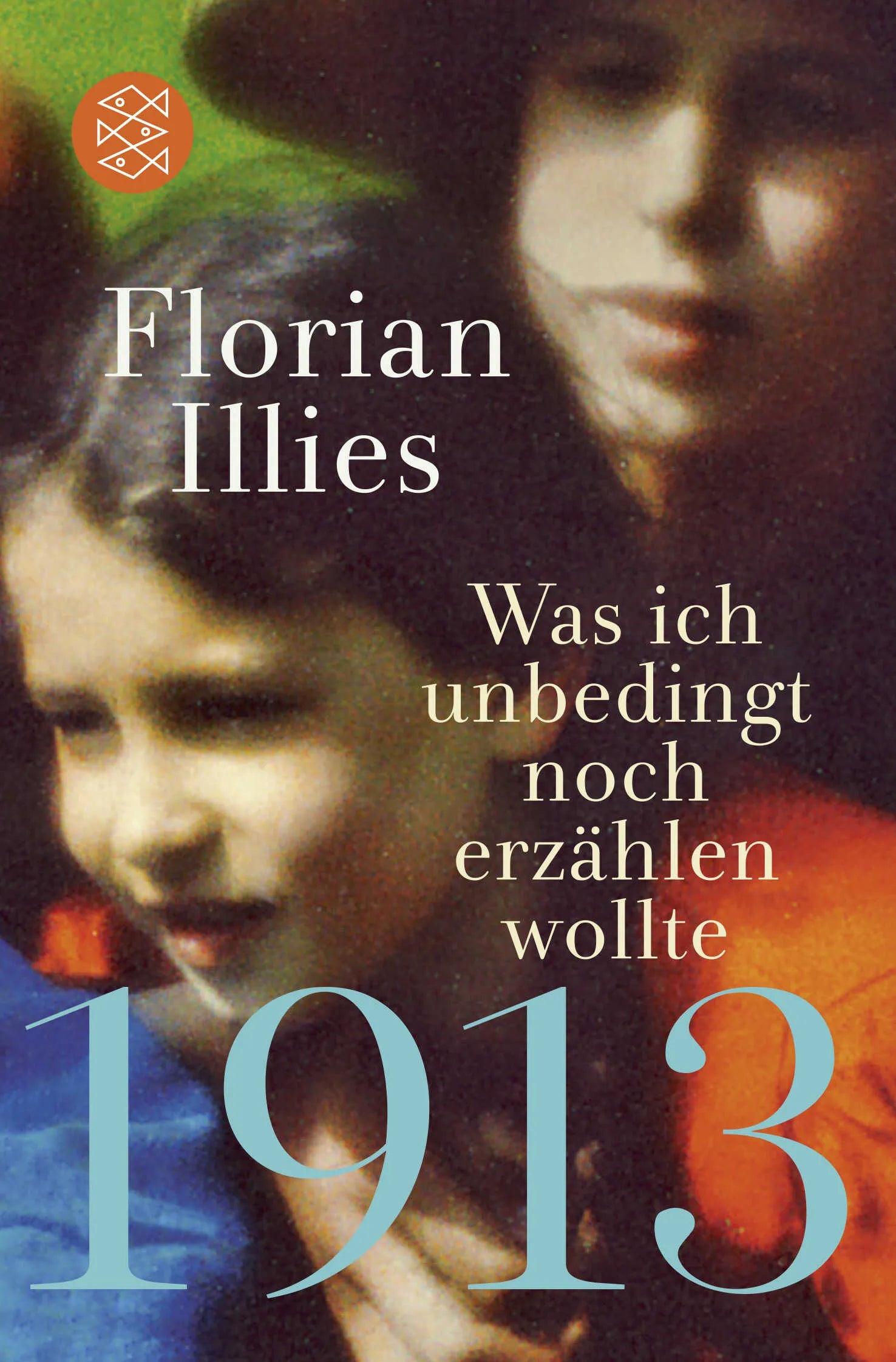 Buchcover von '1913 – Was ich unbedingt noch erzählen wollte' - Taschenbuch von Florian Illies