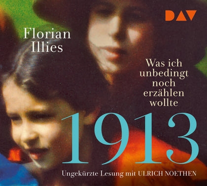 Buchcover von '1913 – Was ich unbedingt noch erzählen wollte. Die Fortsetzung des Bestsellers 1913' - Hörbuch (CD) von Florian Illies