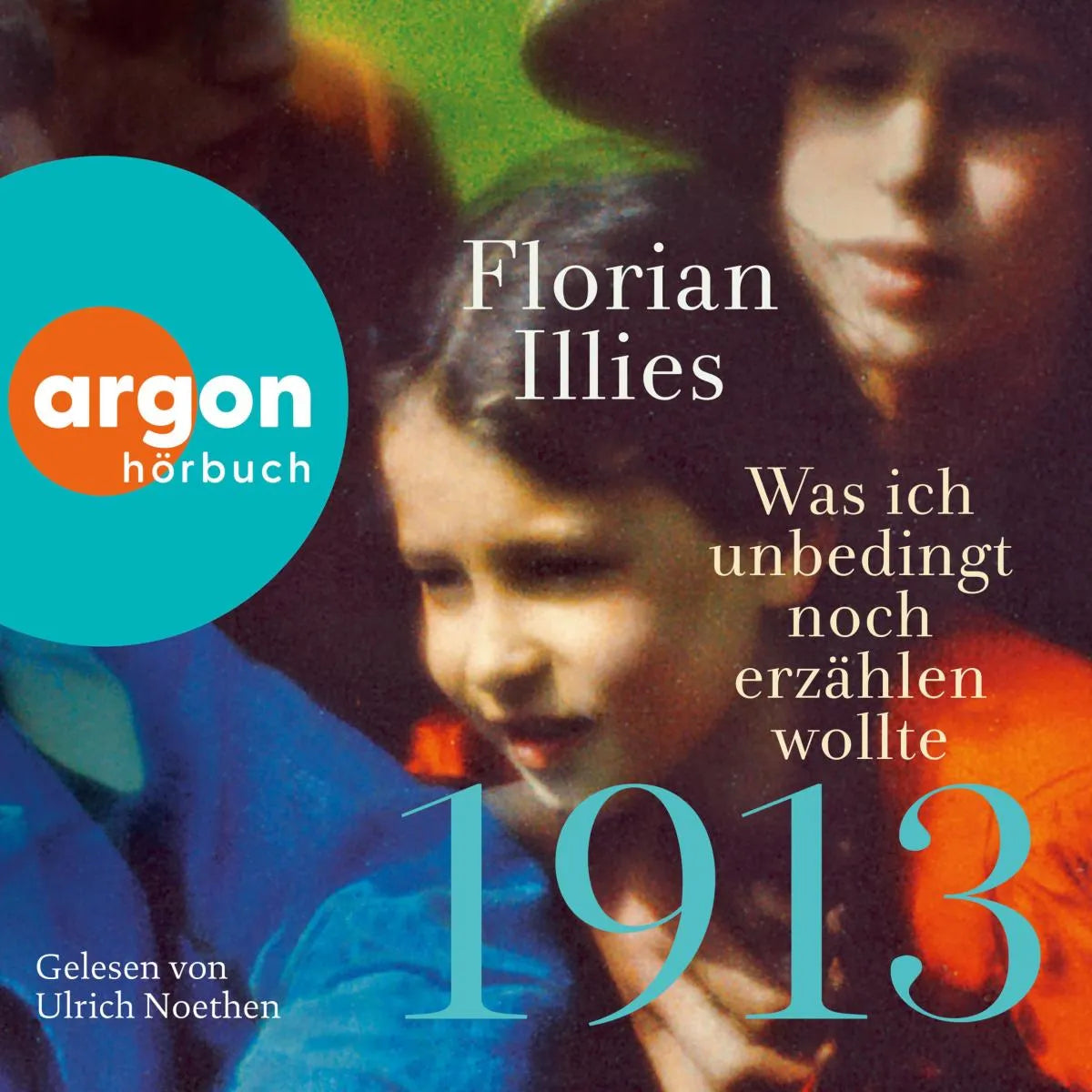 Cover: 1913 - Was ich unbedingt noch erzählen wollte (Hörbuch Download) von Florian Illies