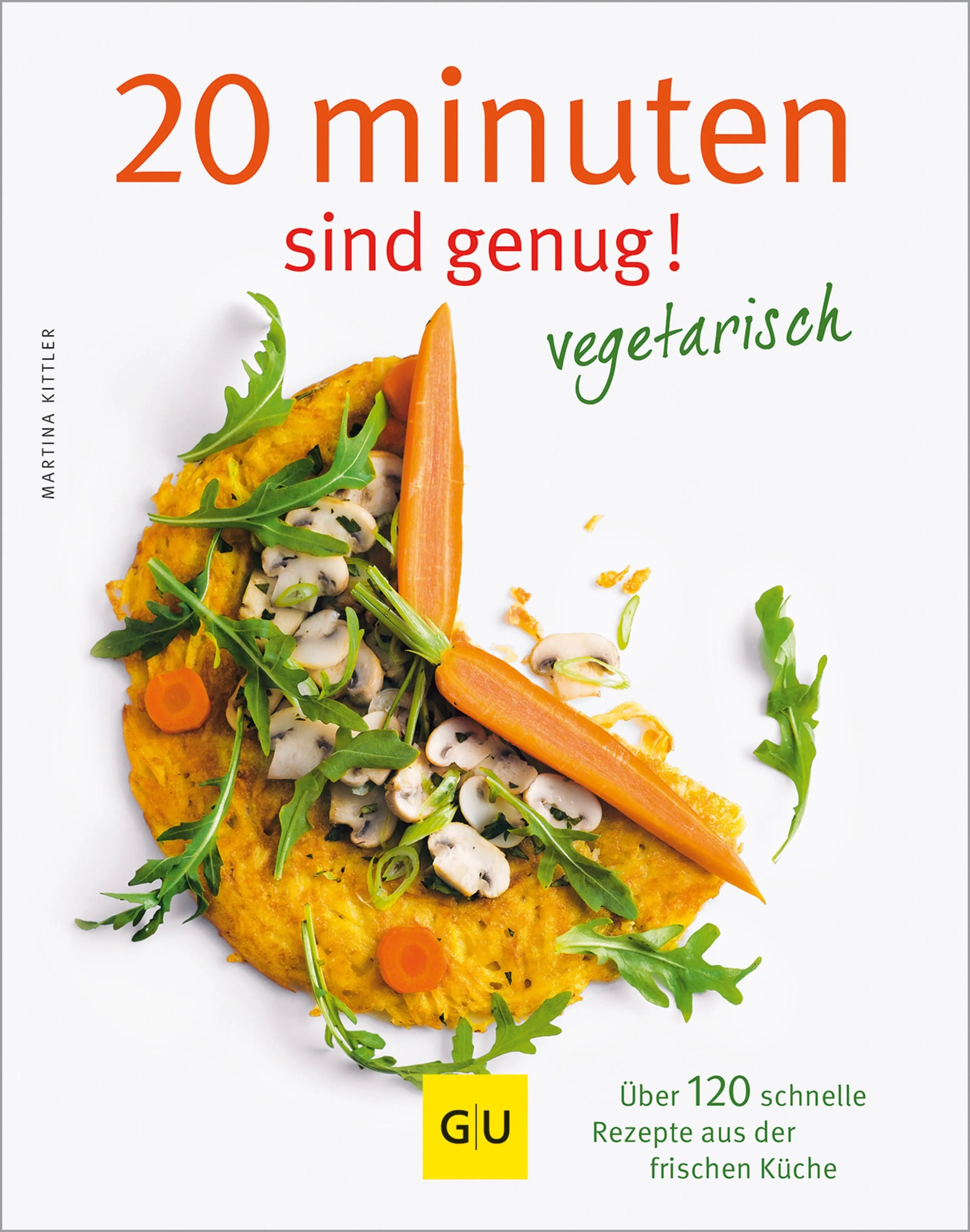 Cover: 20 Minuten sind genug - vegetarisch (E-Book) von Martina Kittler