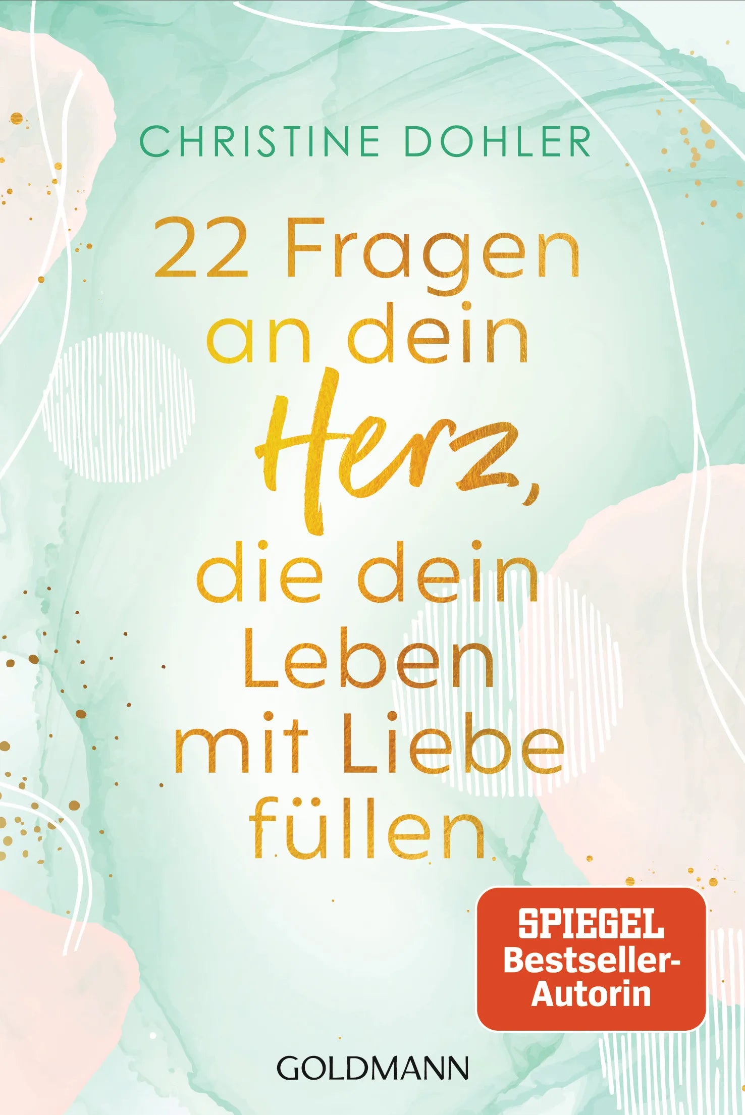 Cover: 22 Fragen an dein Herz, die dein Leben mit Liebe füllen (E-Book) von Christine Dohler