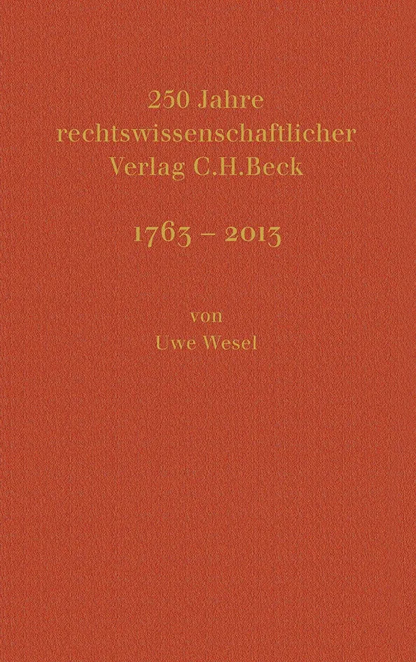 Buchcover von '250 Jahre rechtswissenschaftlicher Verlag C.H.Beck' - Gebundene Ausgabe von Uwe Wesel