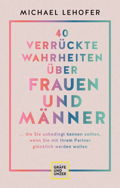 40 verrückte Wahrheiten über Frauen und Männer