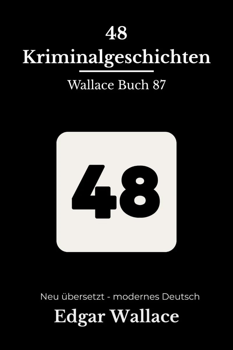 Cover: 48 Kriminalgeschichten (E-Book) von Edgar Wallace