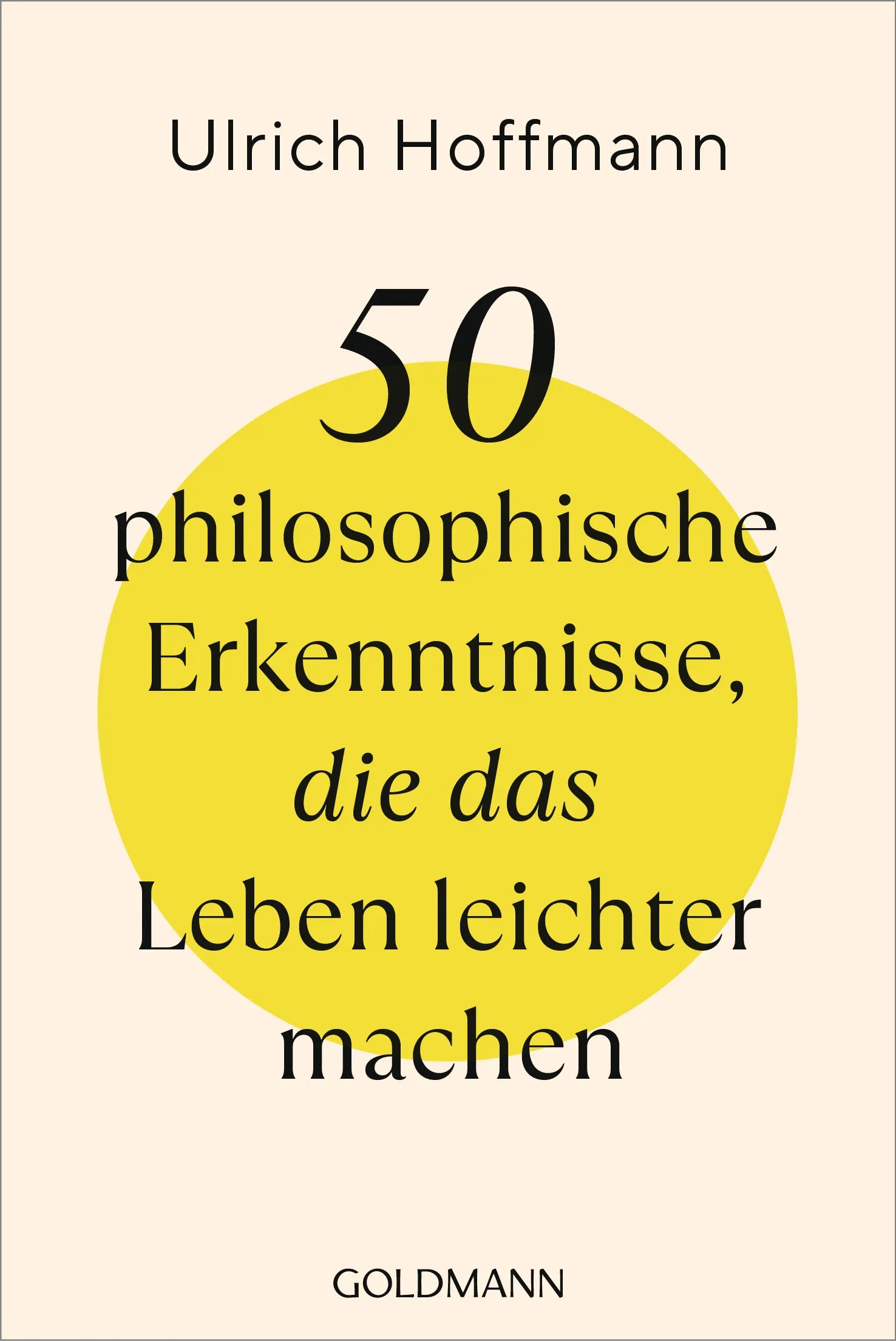 Cover: 50 philosophische Erkenntnisse, die das Leben leichter machen (E-Book) von Ulrich Hoffmann