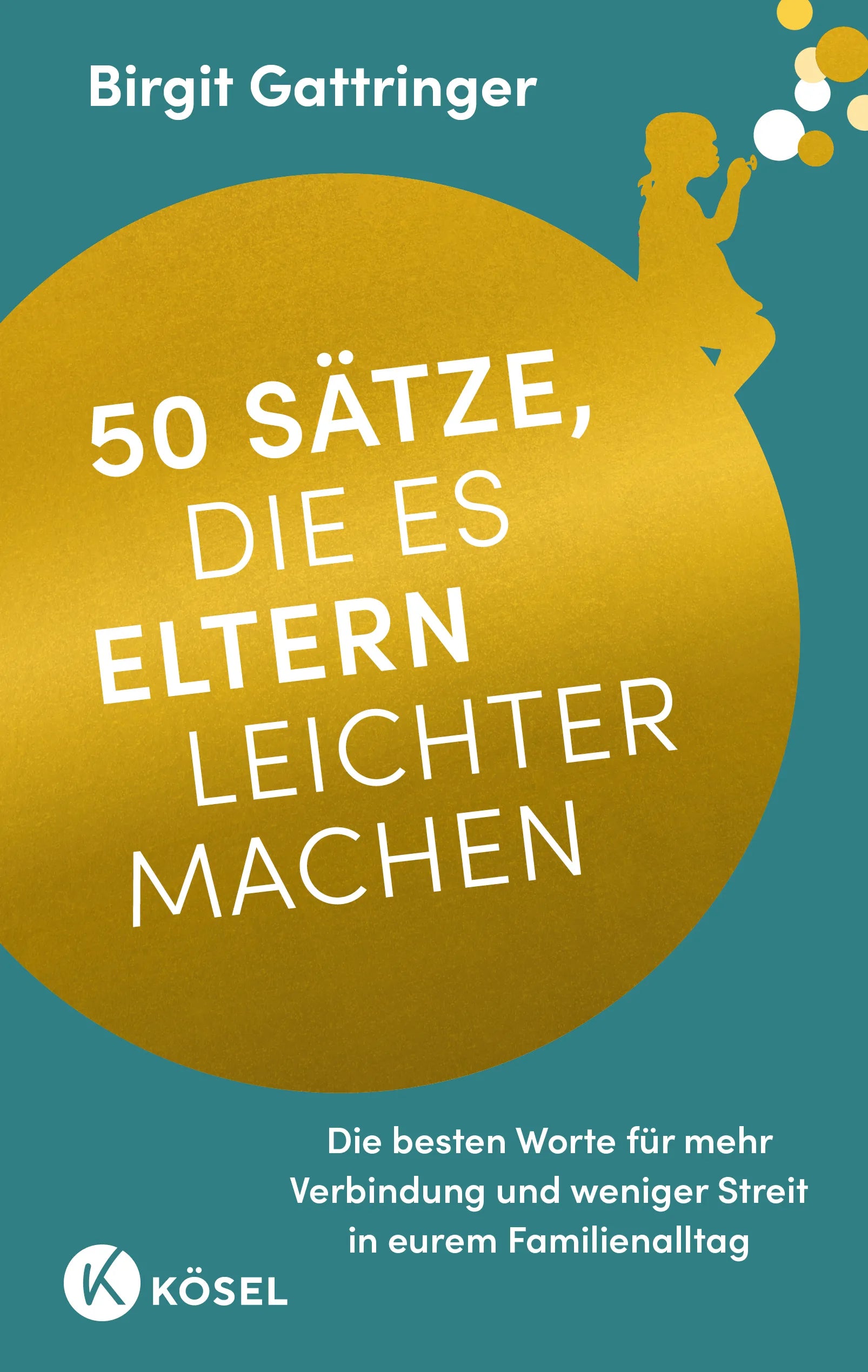 Cover: 50 Sätze, die es Eltern leichter machen (E-Book) von Birgit Gattringer