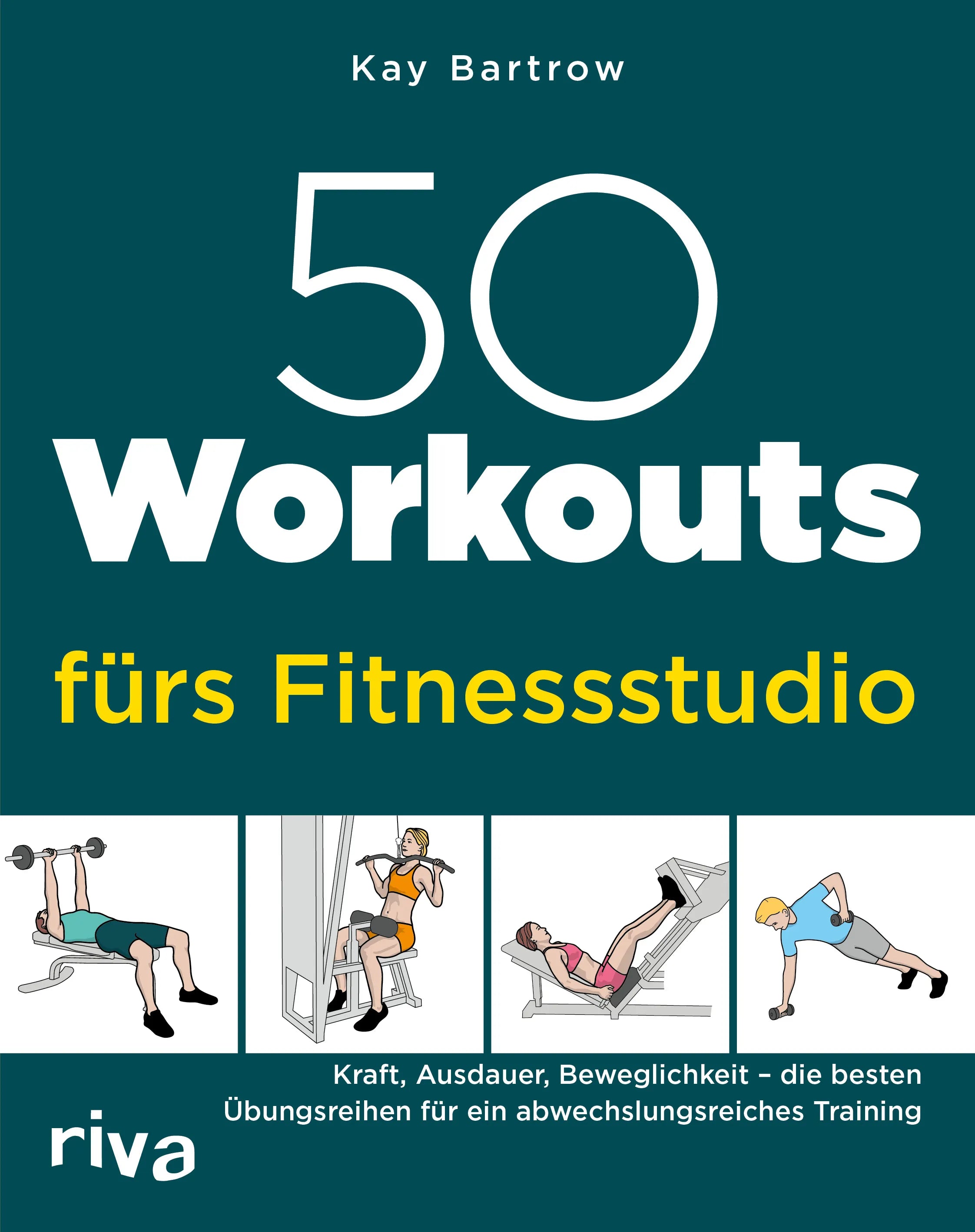 Buchcover von '50 Workouts fürs Fitnessstudio' - Taschenbuch von Kay Bartrow