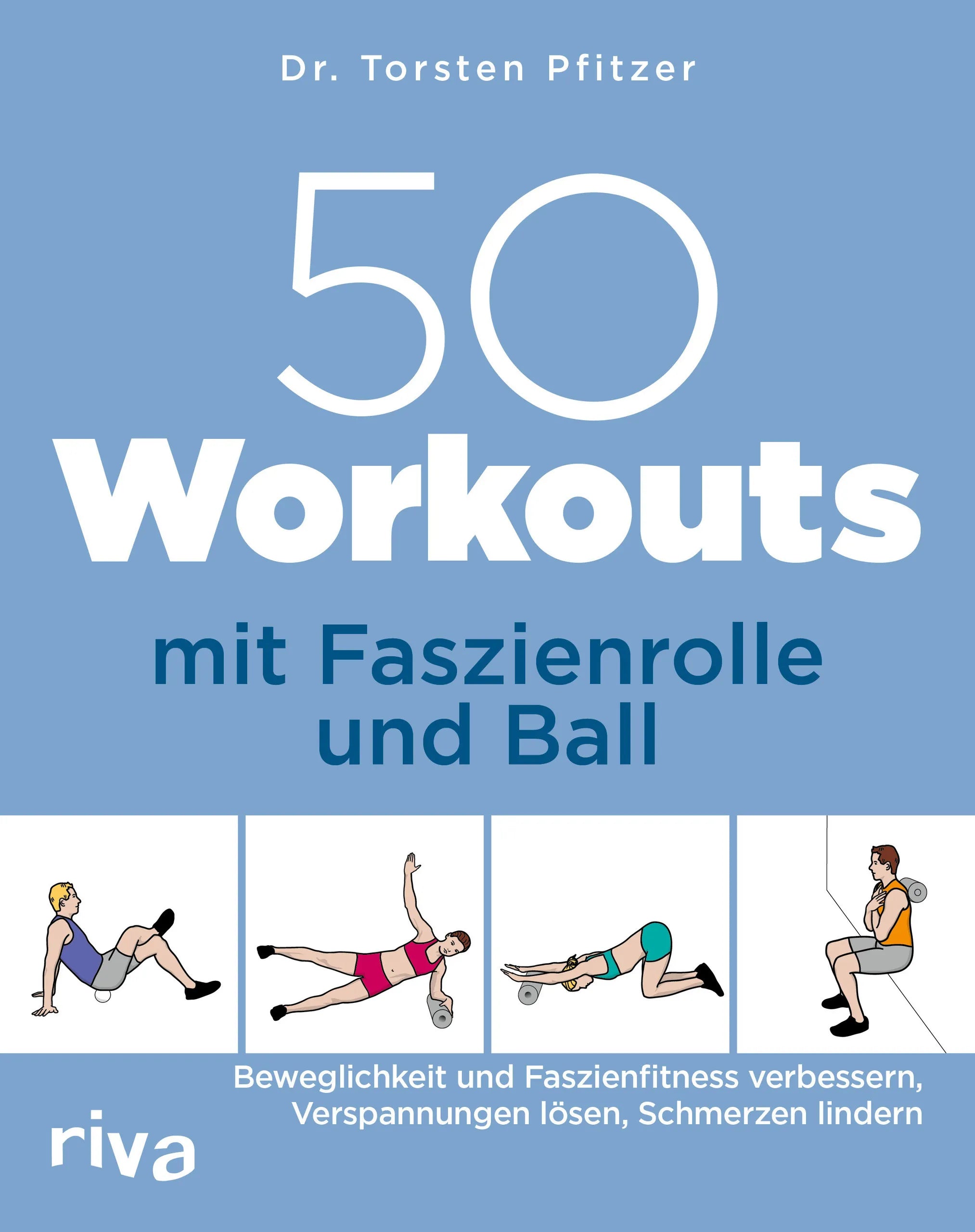 Buchcover von '50 Workouts mit Faszienrolle und Ball' - Taschenbuch von Torsten Pfitzer