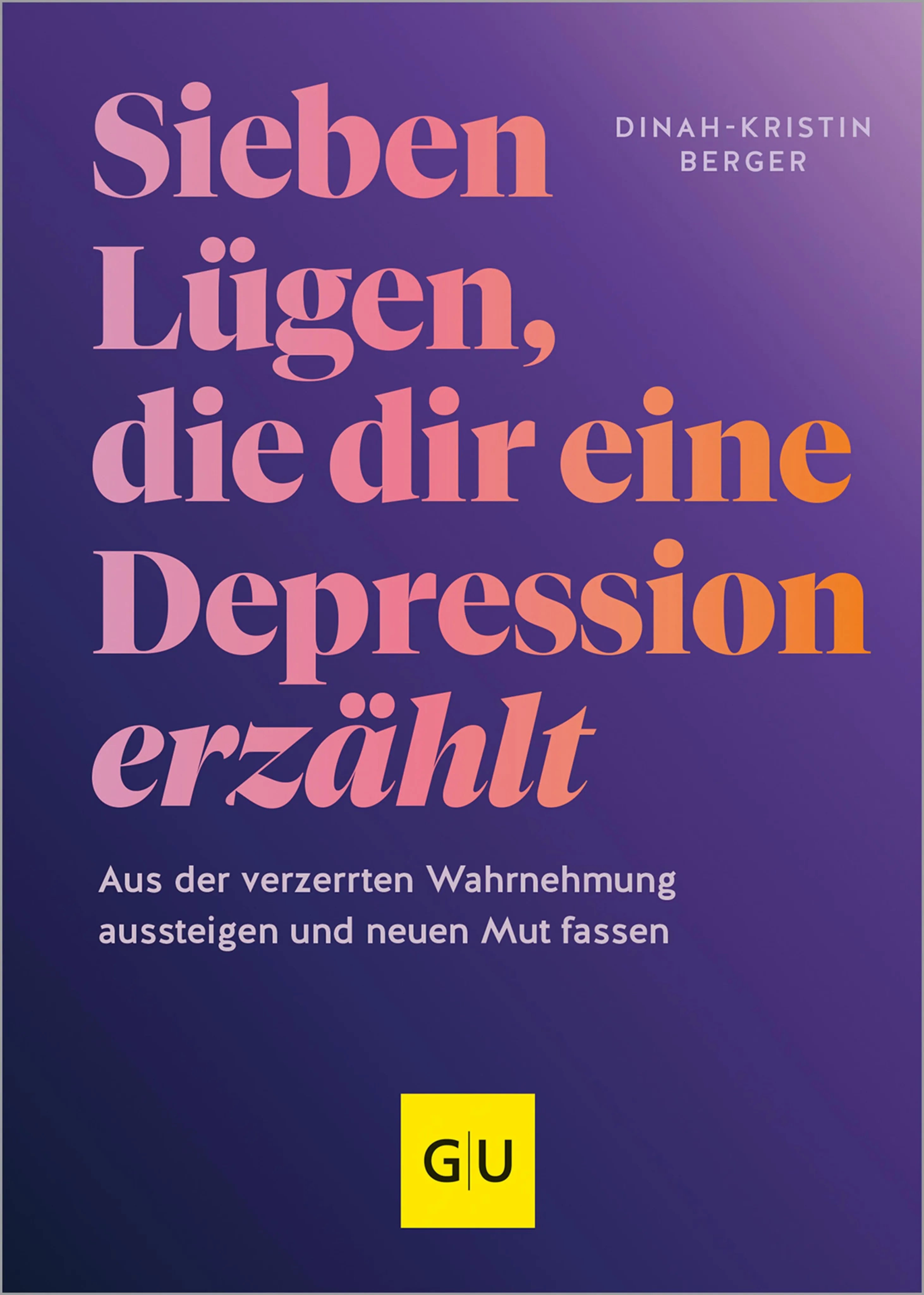 Cover: 7 Lügen, die dir eine Depression erzählt (E-Book) von Dinah-Kristin Berger