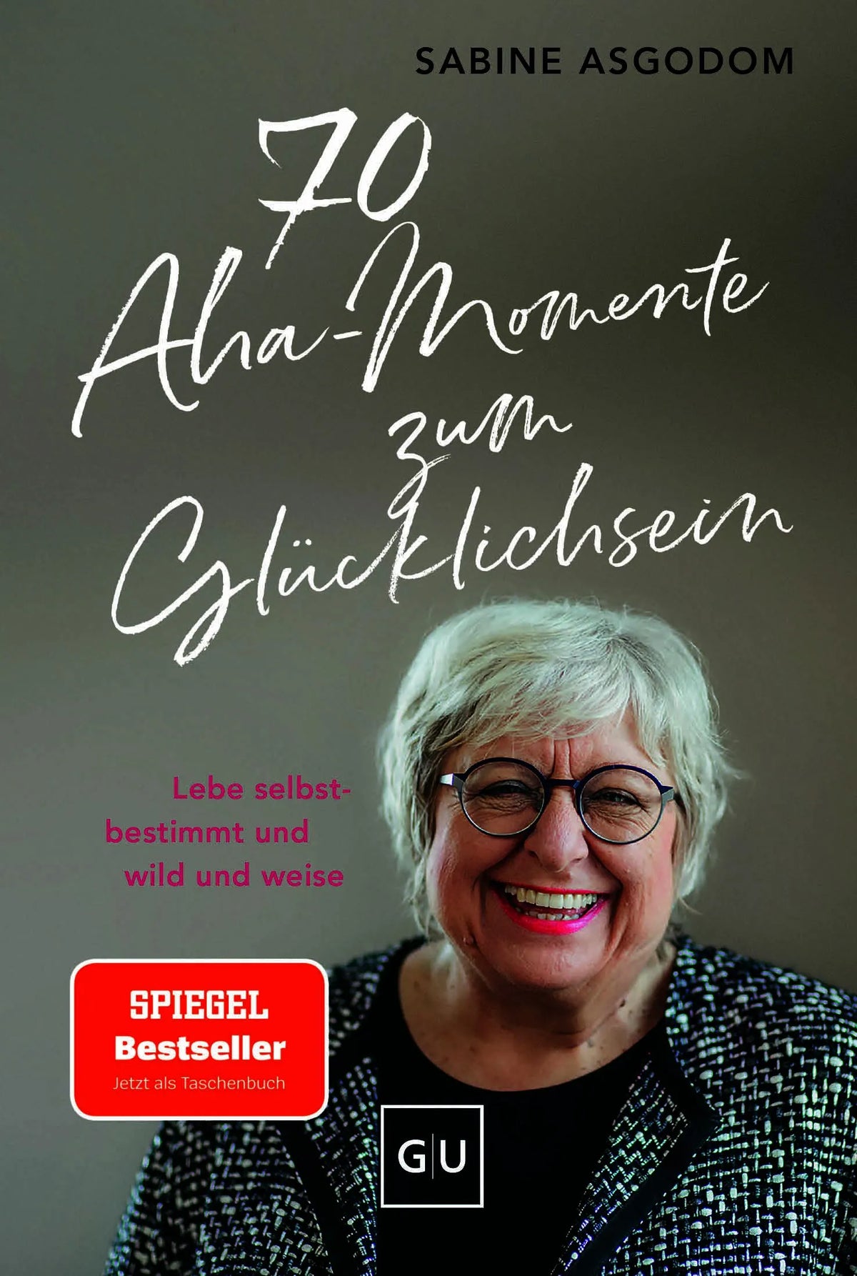 Cover: 70 Aha-Momente zum Glücklichsein (Taschenbuch) von Sabine Asgodom