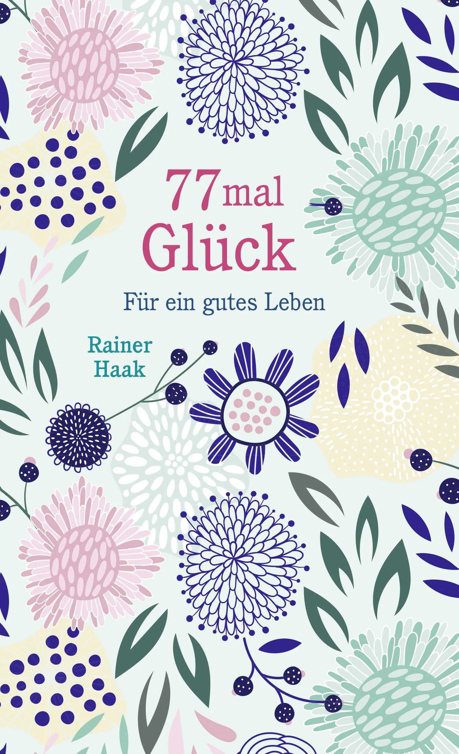 Buchcover von '77 mal Glück' - Gebundene Ausgabe von Rainer Haak