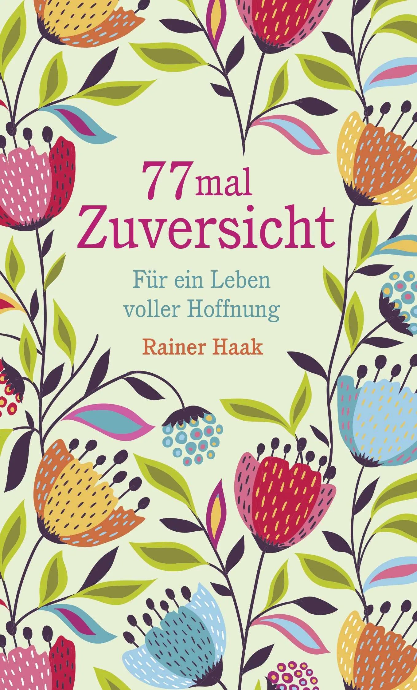 Buchcover von '77 mal Zuversicht' - Gebundene Ausgabe von Rainer Haak