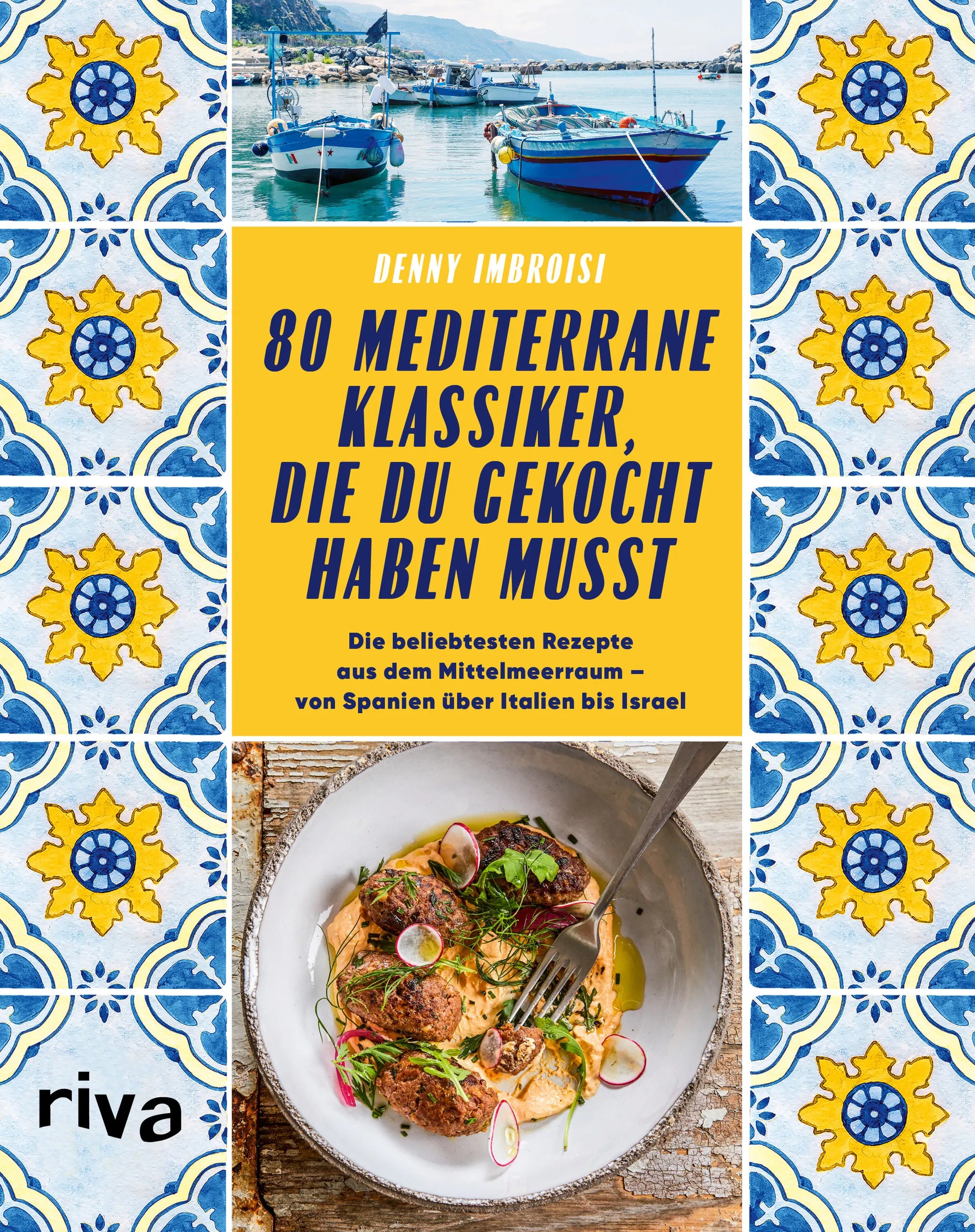 Buchcover von '80 mediterrane Klassiker, die du gekocht haben musst' - Gebundene Ausgabe von Denny Imbroisi