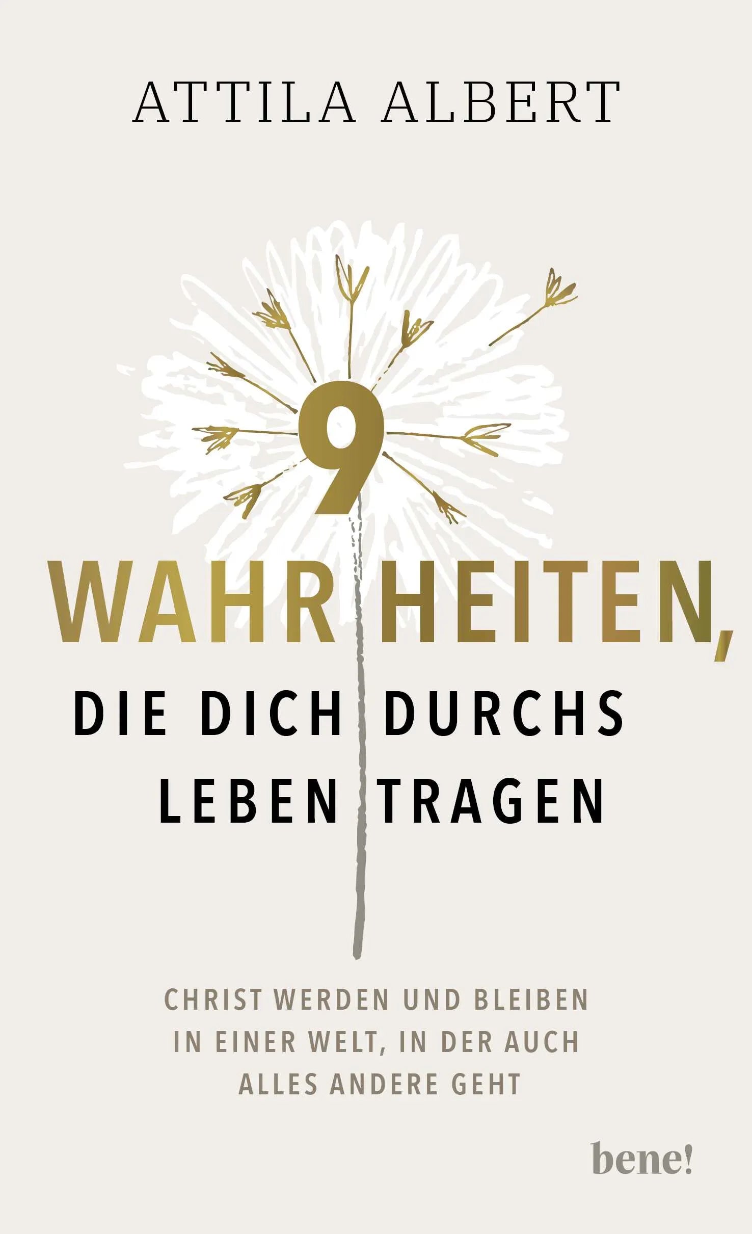 Buchcover von '9 Wahrheiten, die dich durchs Leben tragen' - Gebundene Ausgabe von Attila Albert