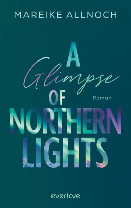 Cover: A Glimpse of Northern Lights (E-Book) von Mareike Allnoch