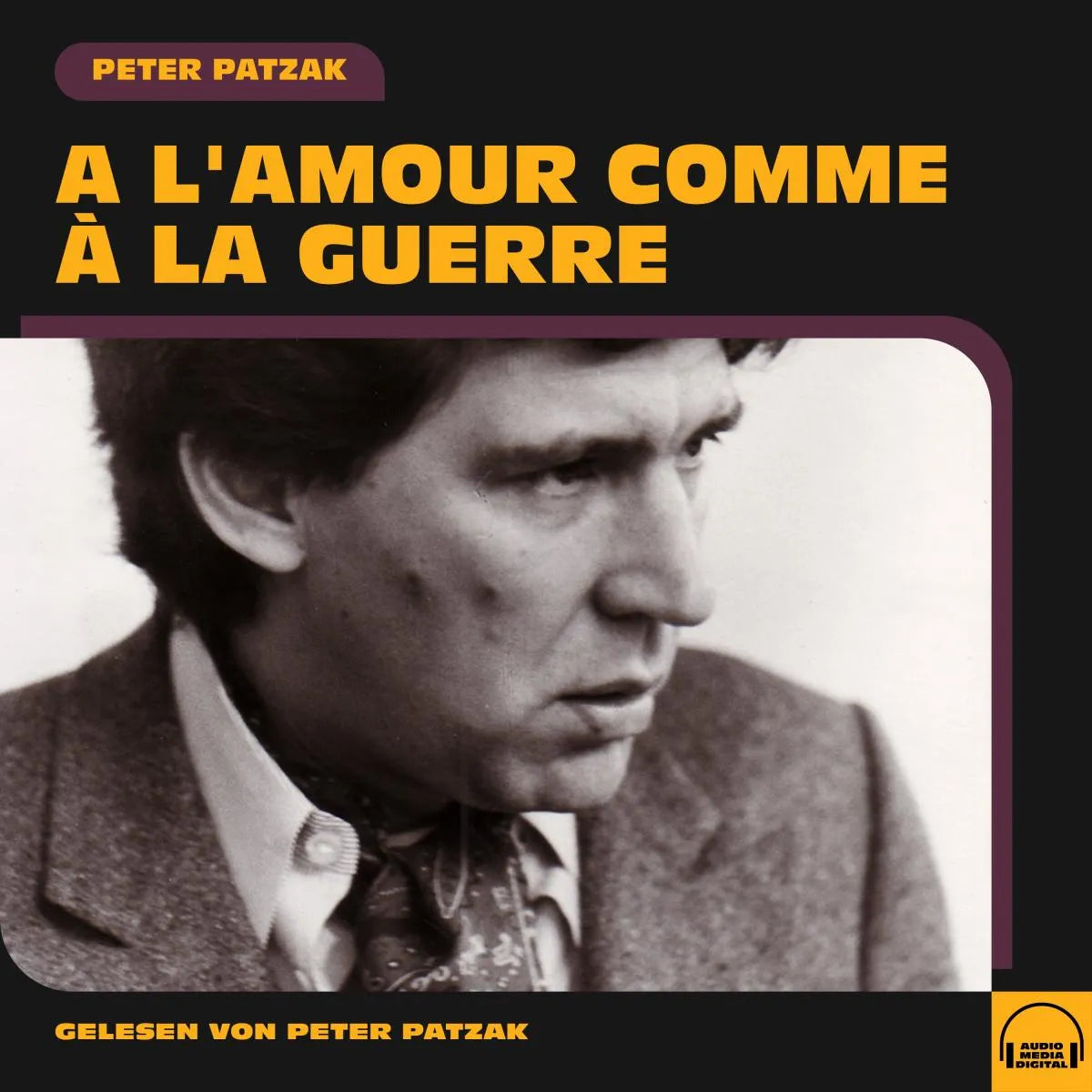 Cover: A l'amour comme à la guerre (Hörbuch Download) von Peter Patzak