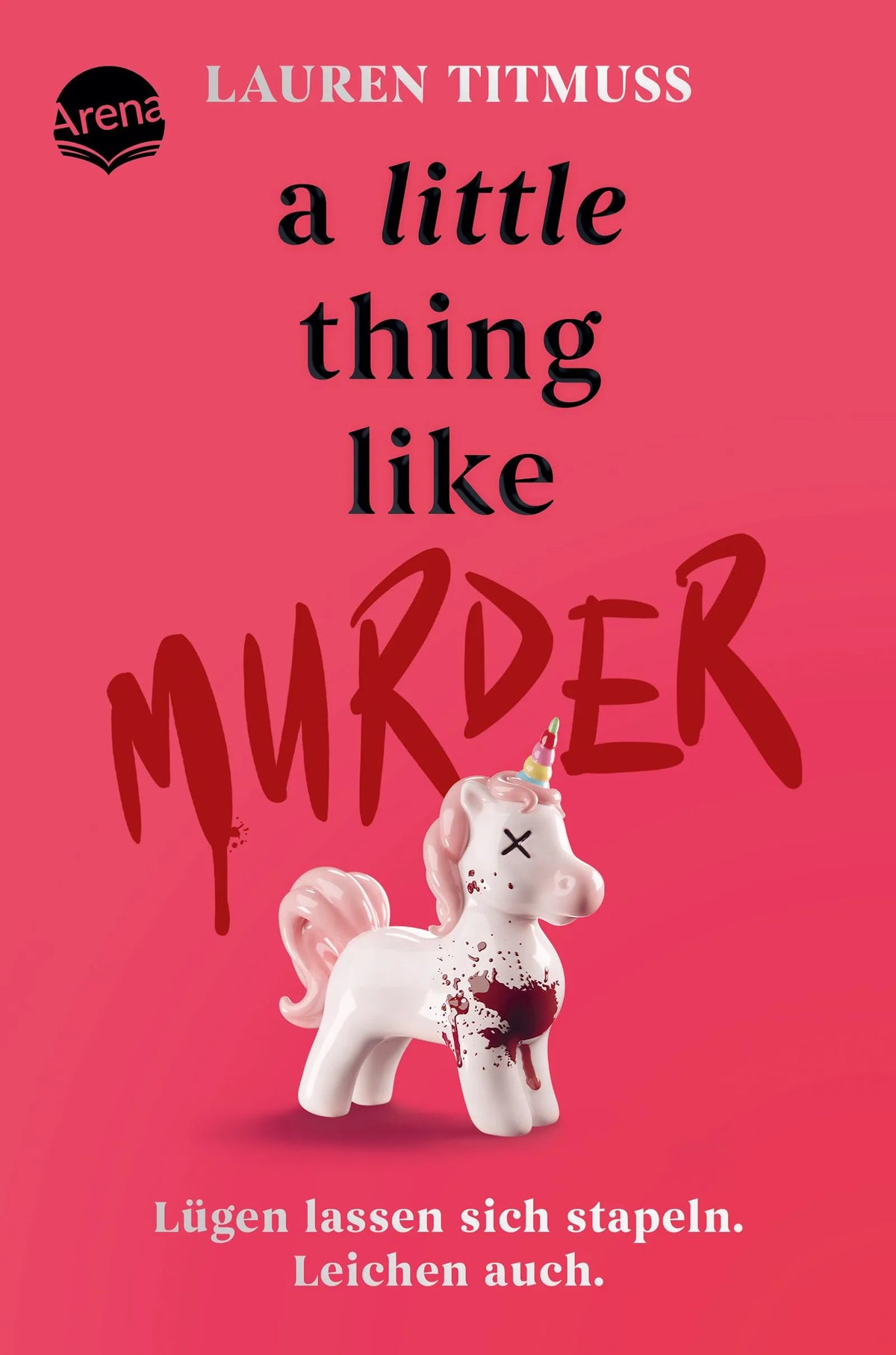 Cover: A Little Thing Like Murder – Lügen lassen sich stapeln. Leichen auch. (Paperback) von Lauren Titmuss