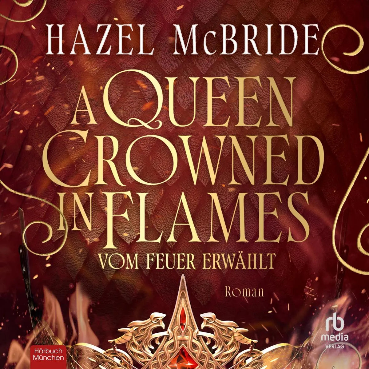 Cover: A Queen Crowned in Flames (Hörbuch Download) von Hazel McBride