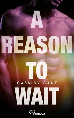 Cover: A Reason to Wait (E-Book) von Cassidy Cane