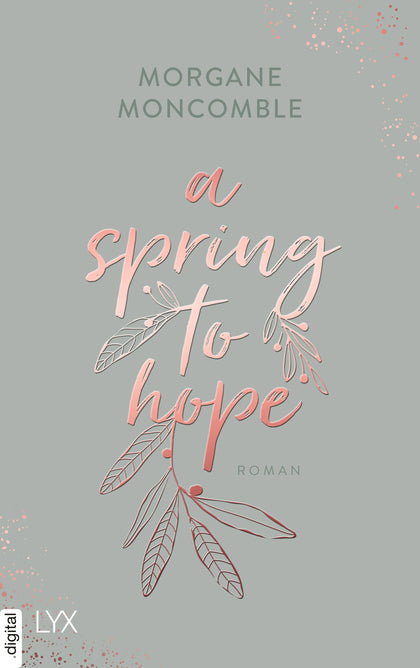 Cover: A Spring to Hope (E-Book) von Morgane Moncomble