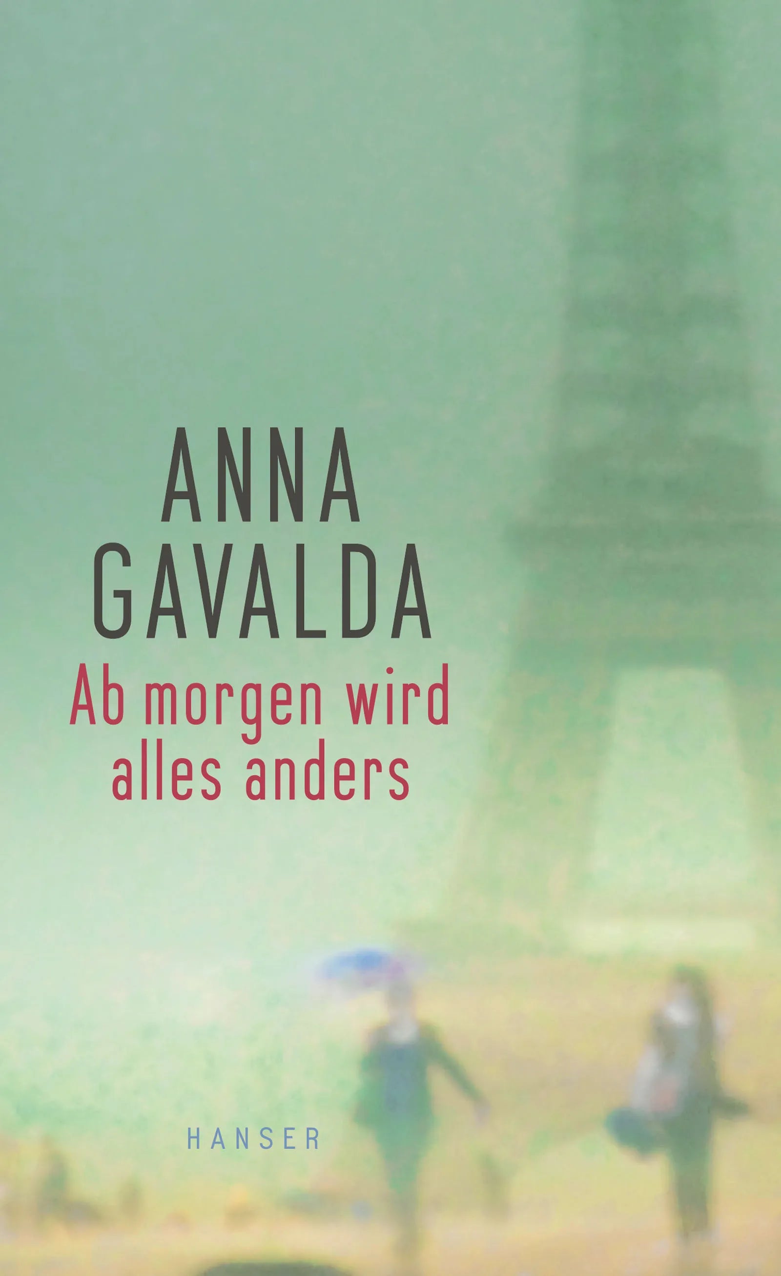Buchcover von 'Ab morgen wird alles anders' - Gebundene Ausgabe von Anna Gavalda