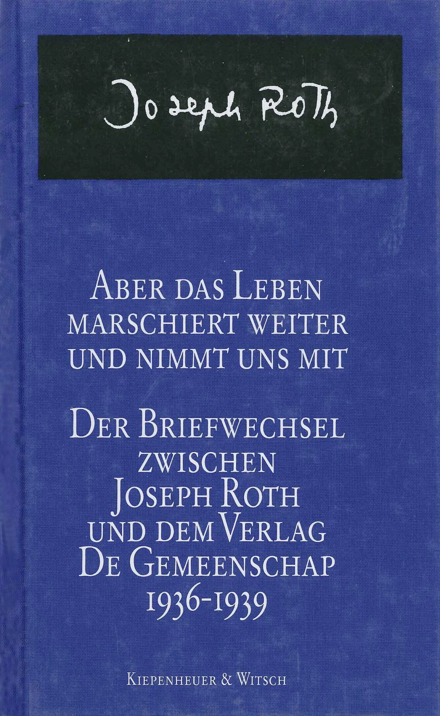 Buchcover von 'Aber das Leben marschiert weiter und nimmt uns mit' - Gebundene Ausgabe von Joseph Roth