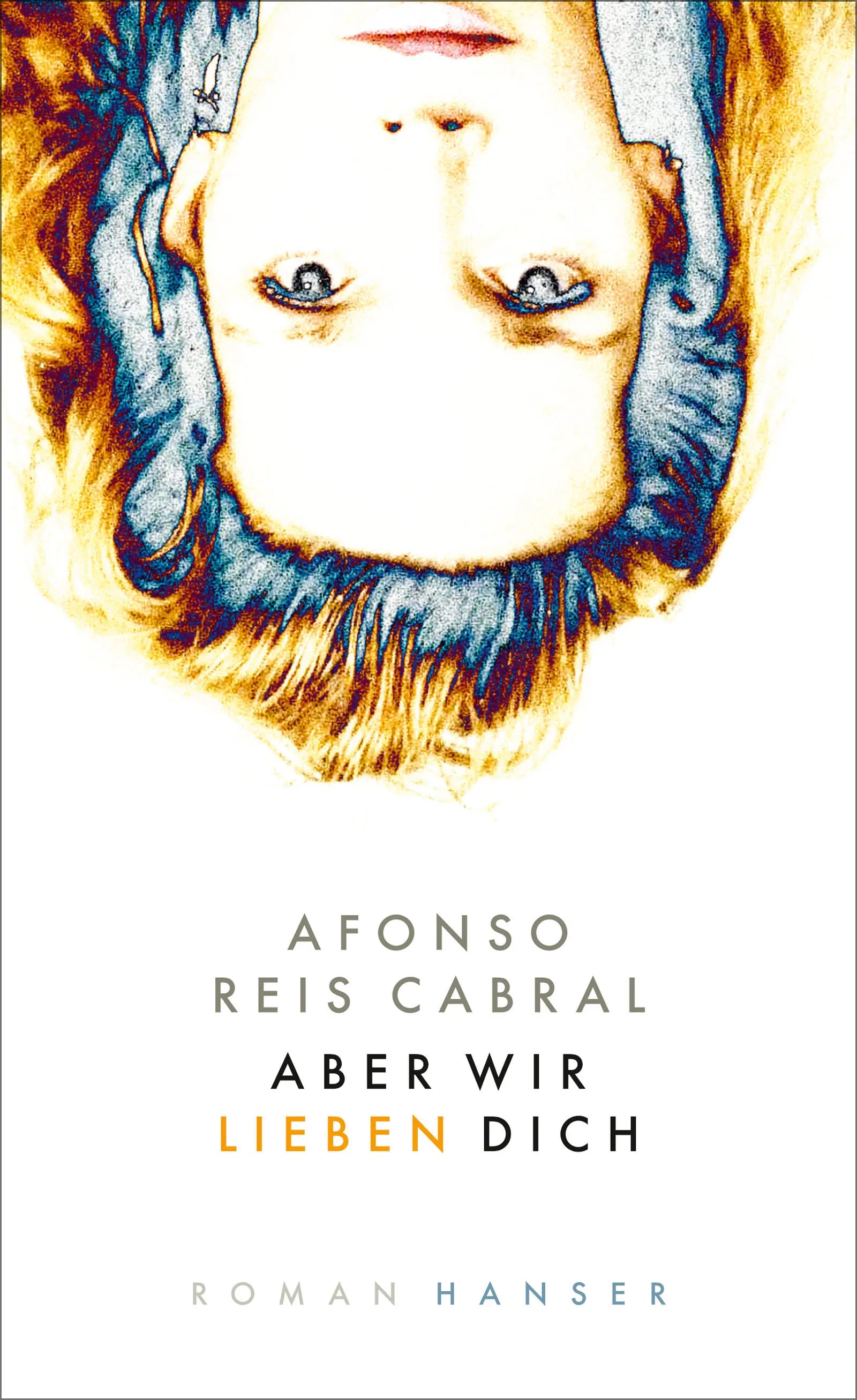 Buchcover von 'Aber wir lieben dich' - Gebundene Ausgabe von Afonso Reis Cabral
