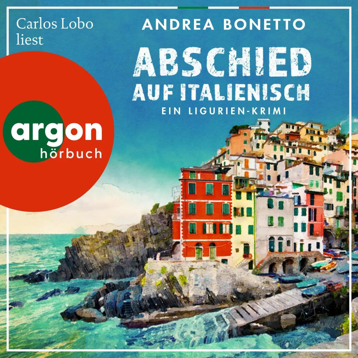 Cover: Abschied auf Italienisch - Ein Ligurien-Krimi (Hörbuch Download) von Andrea Bonetto