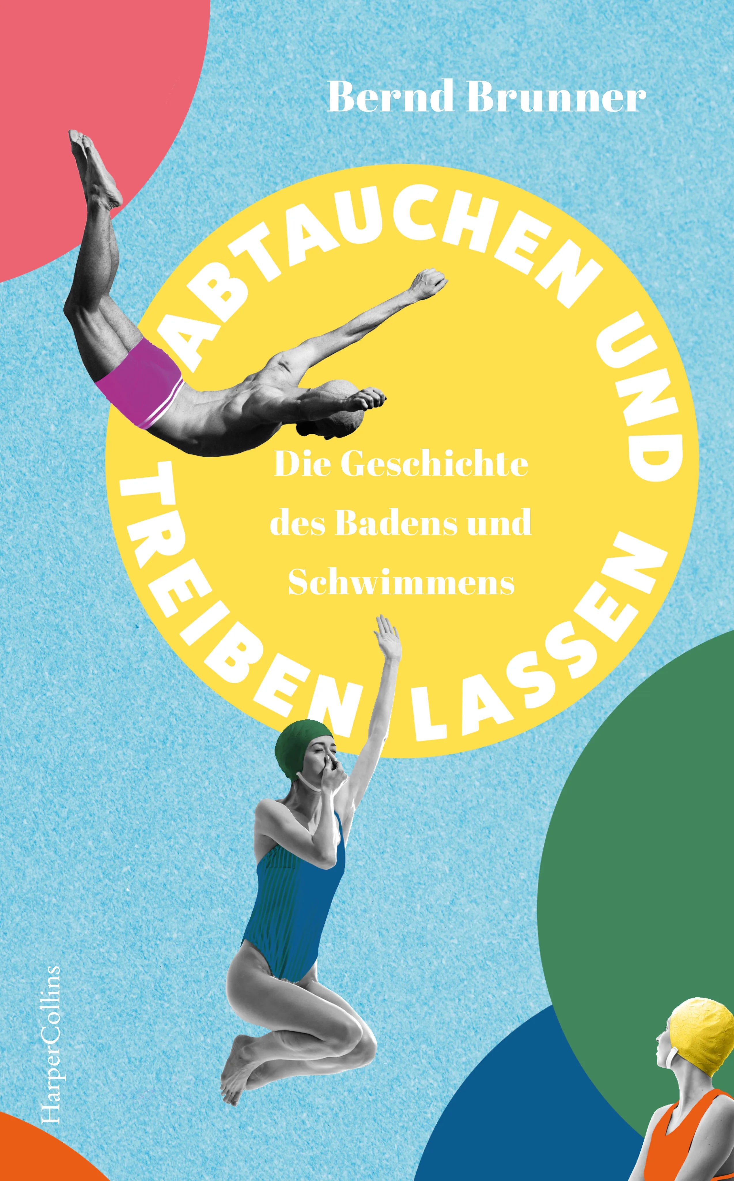 Buchcover von 'Abtauchen und Treibenlassen. Die Geschichte des Badens und Schwimmens' - Gebundene Ausgabe von Bernd Brunner