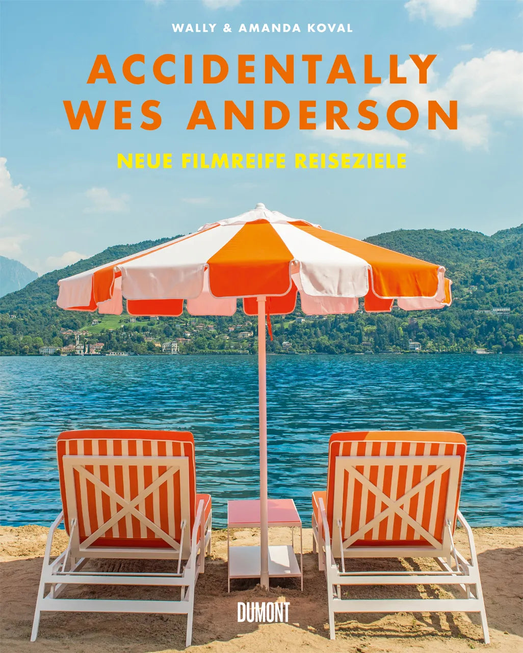 Buchcover von 'Accidentally Wes Anderson. Neue filmreife Reiseziele' - Gebundene Ausgabe von Wally Koval