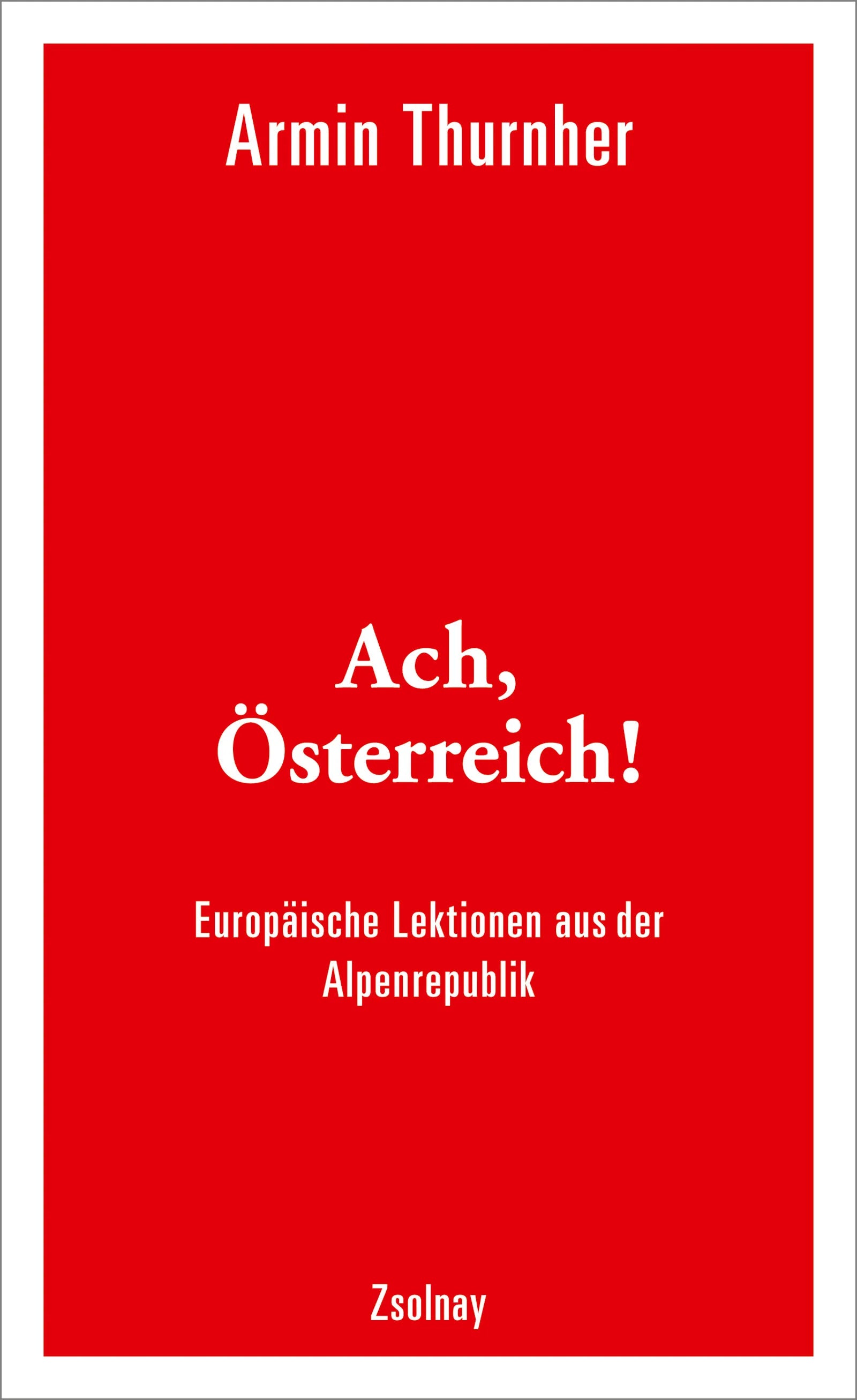 Buchcover von 'Ach, Österreich!' - Taschenbuch von Armin Thurnher