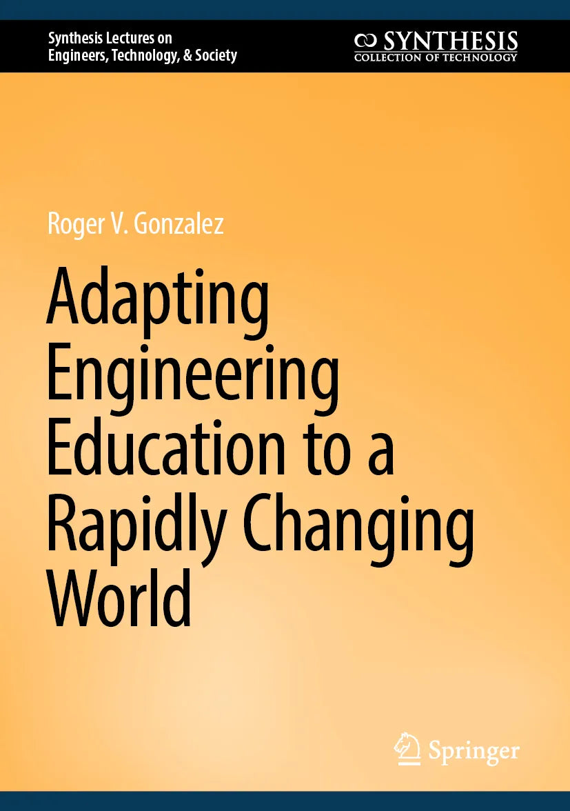 Cover: Adapting Engineering Education to a Rapidly Changing World (E-Book) von Roger V. Gonzalez
