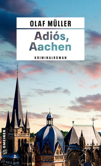 Cover: Adiós, Aachen (E-Book) von Olaf Müller