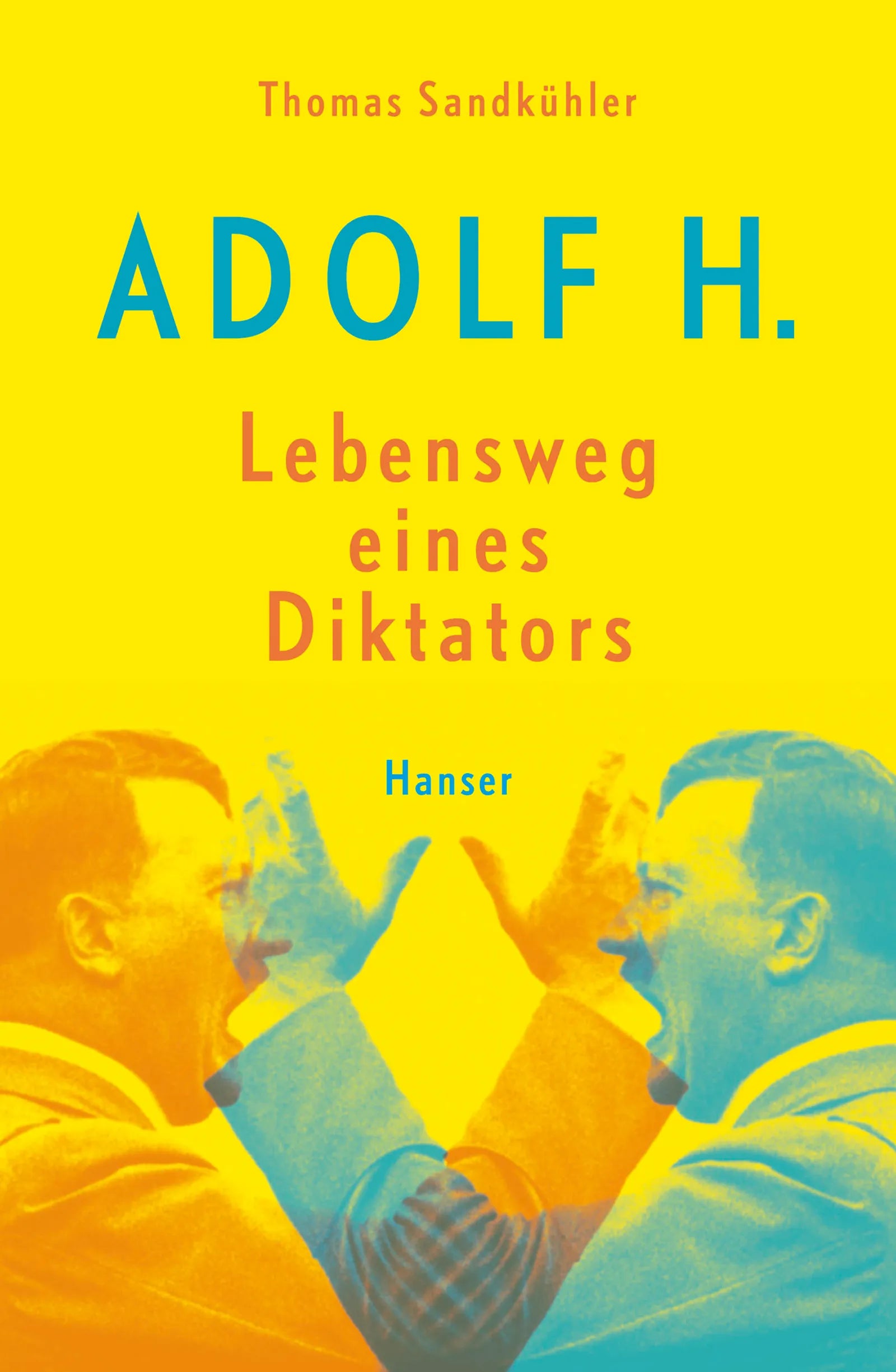Buchcover von 'Adolf H. - Lebensweg eines Diktators' - Gebundene Ausgabe von Thomas Sandkühler