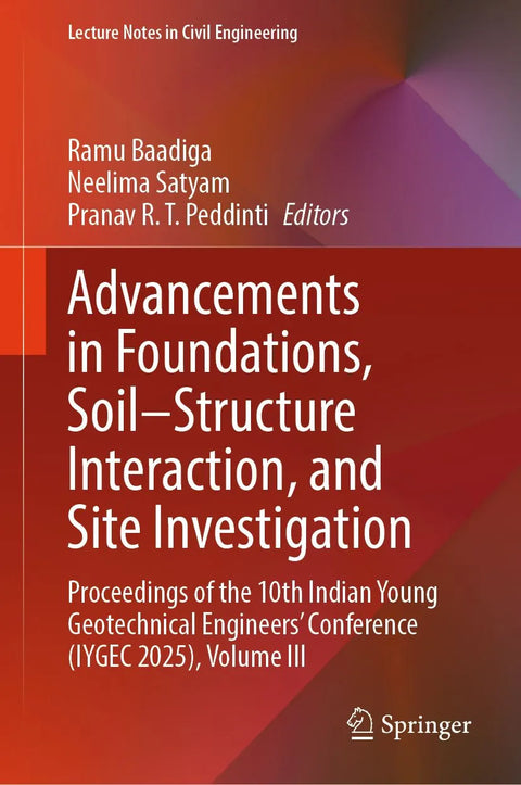 Advancements in Foundations, Soil-Structure Interaction, and Site Investigation