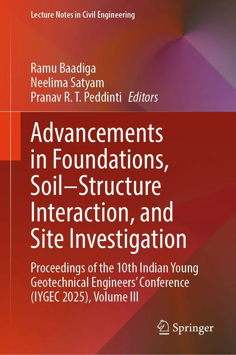 Advancements in Foundations, Soil-Structure Interaction, and Site Investigation
