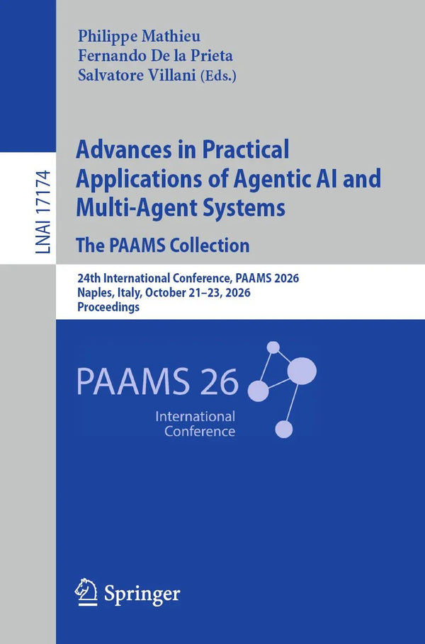 Advances in Practical Applications of Agentic AI and Multi-Agent Systems, The PAAMS Collection
